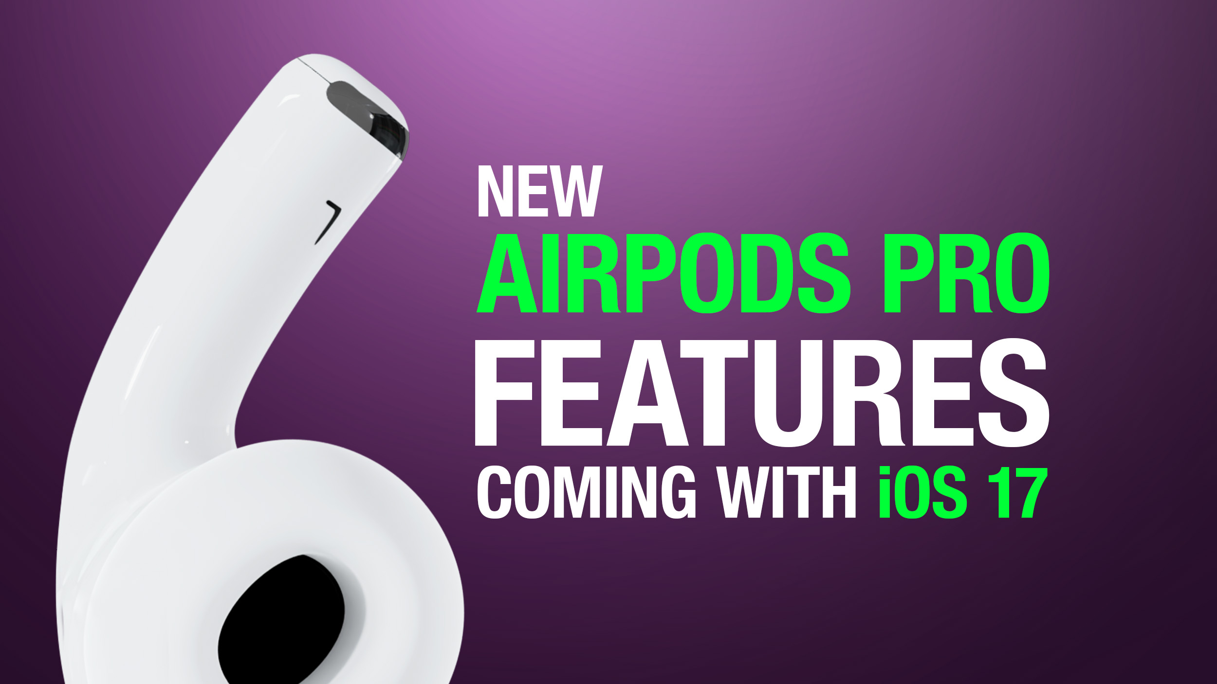 6 New AirPods Pro Features Coming in iOS 17