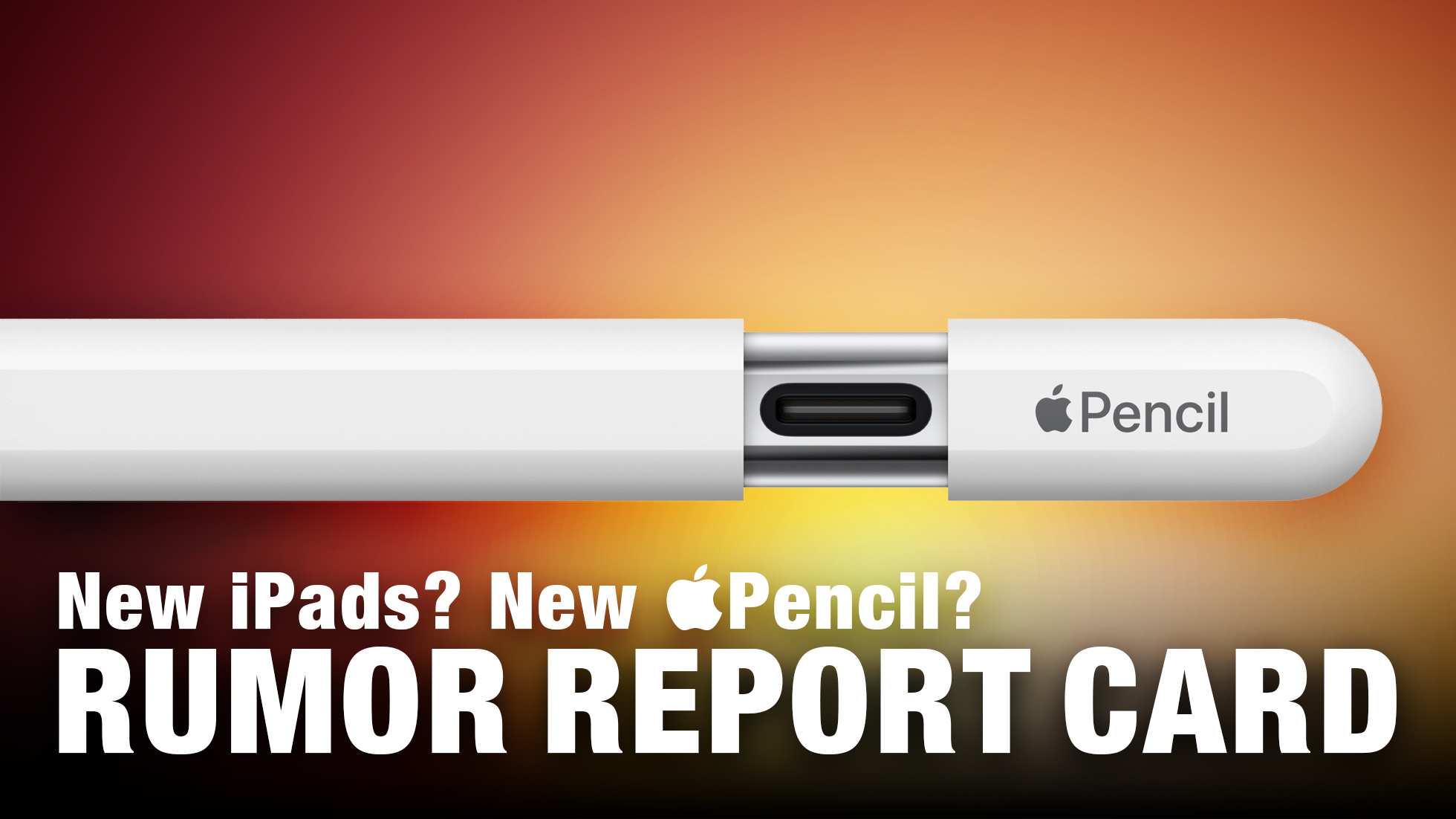 Rumor Report Card: New Apple Pencil Announced Instead of New iPads