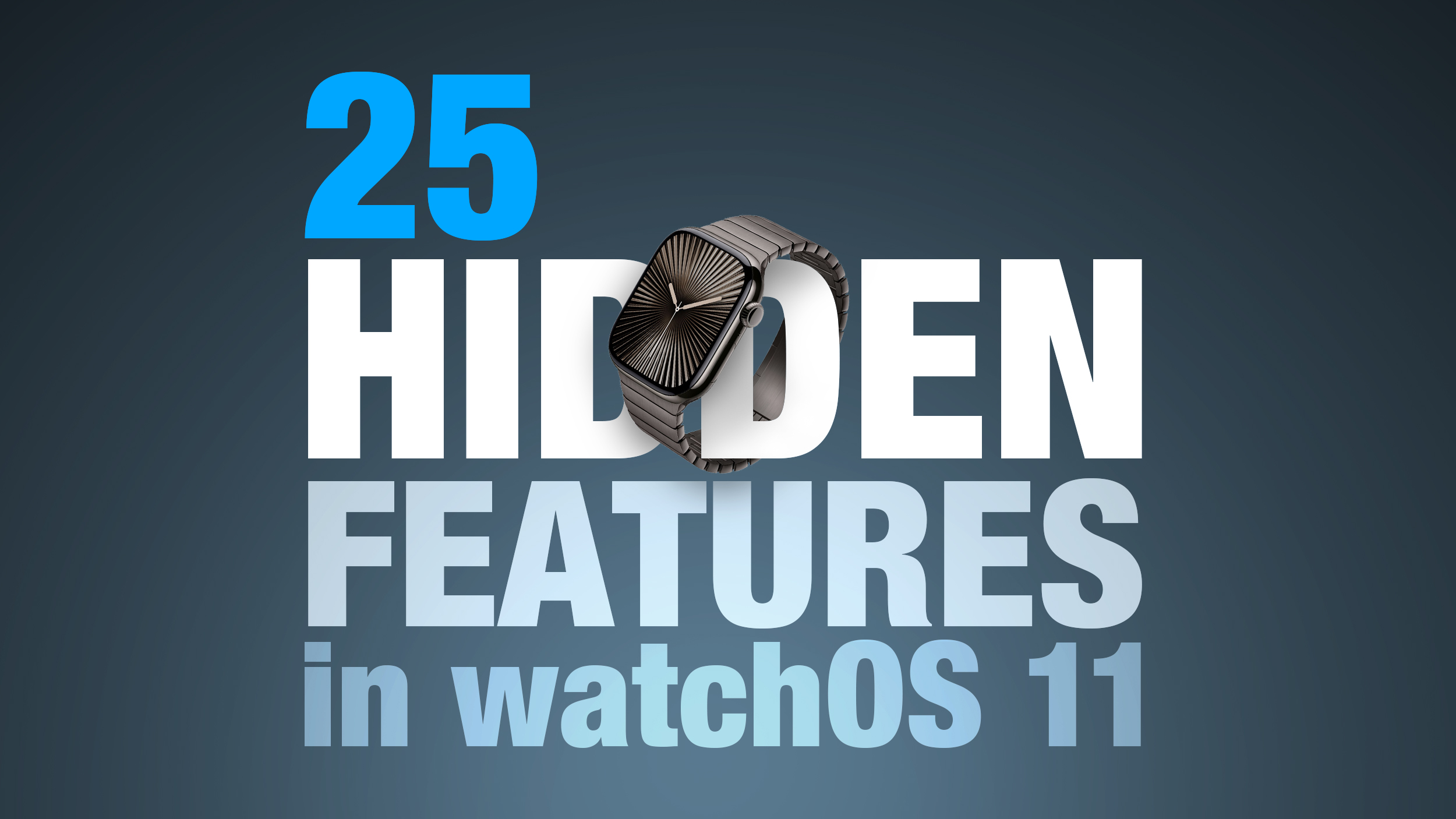 25 New Features You May Have Missed in watchOS 11