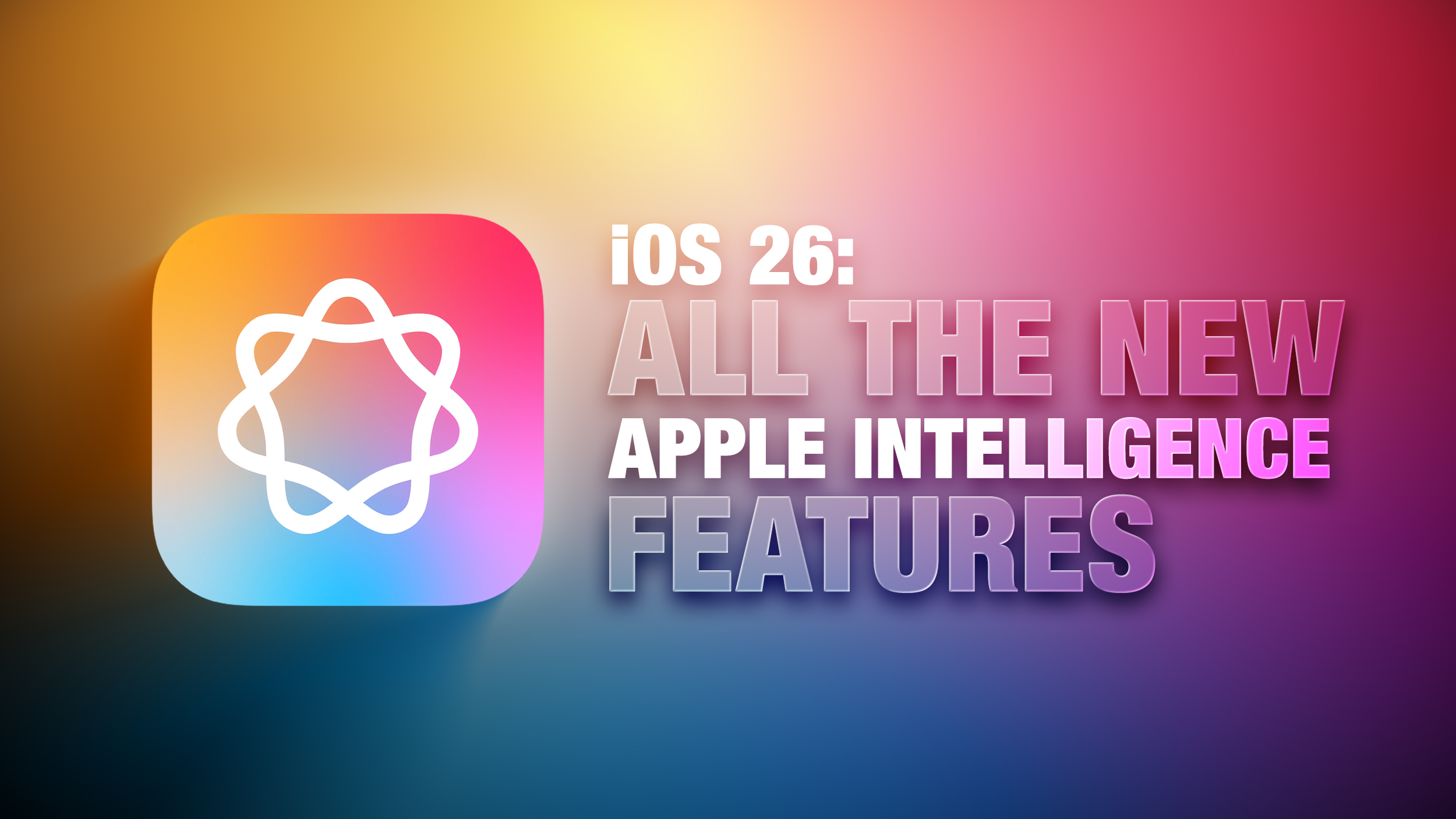 iOS 26: All the New Apple Intelligence Features