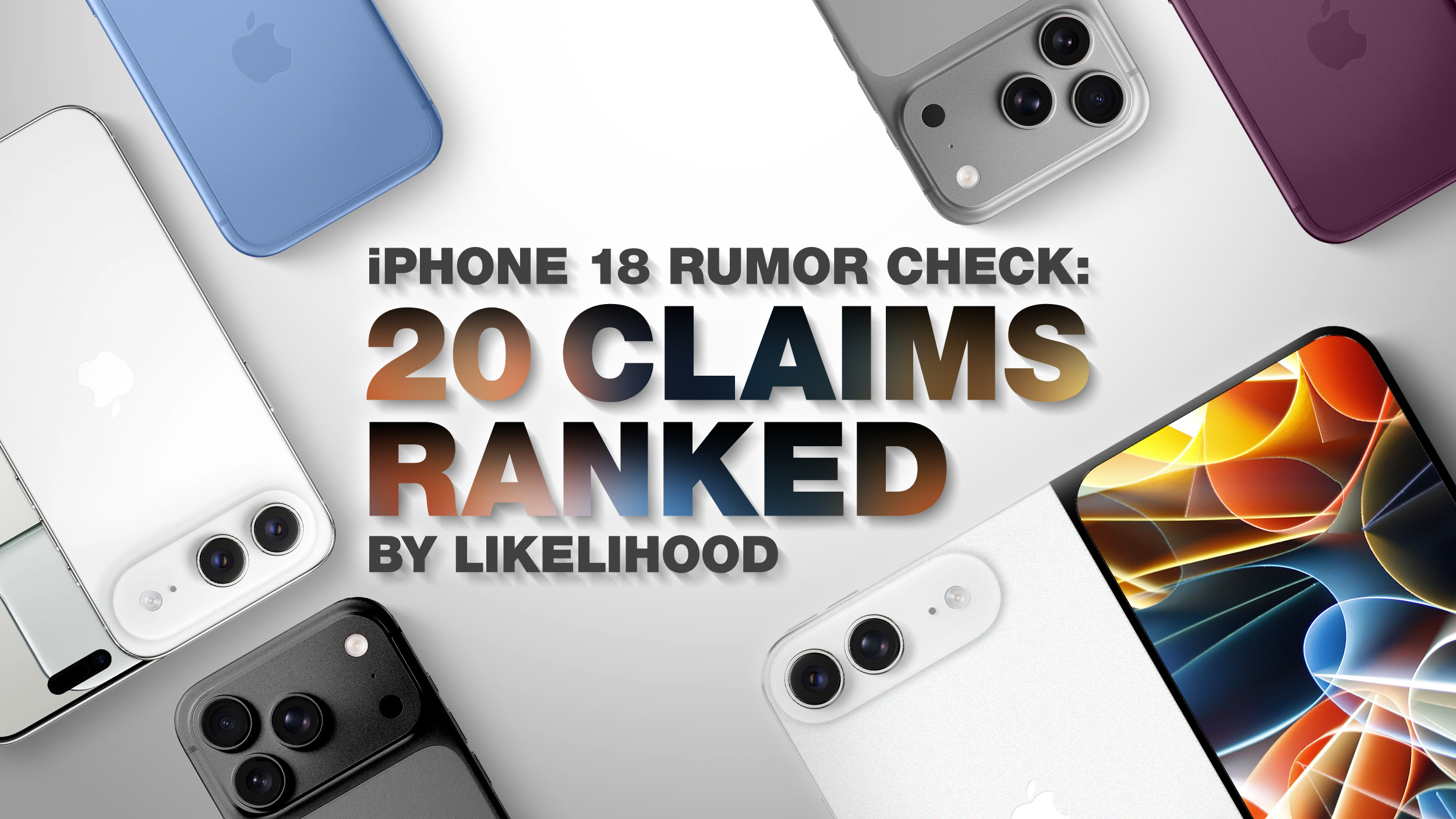 iPhone 18 Rumor Check: 20 Claims Ranked by Likelihood