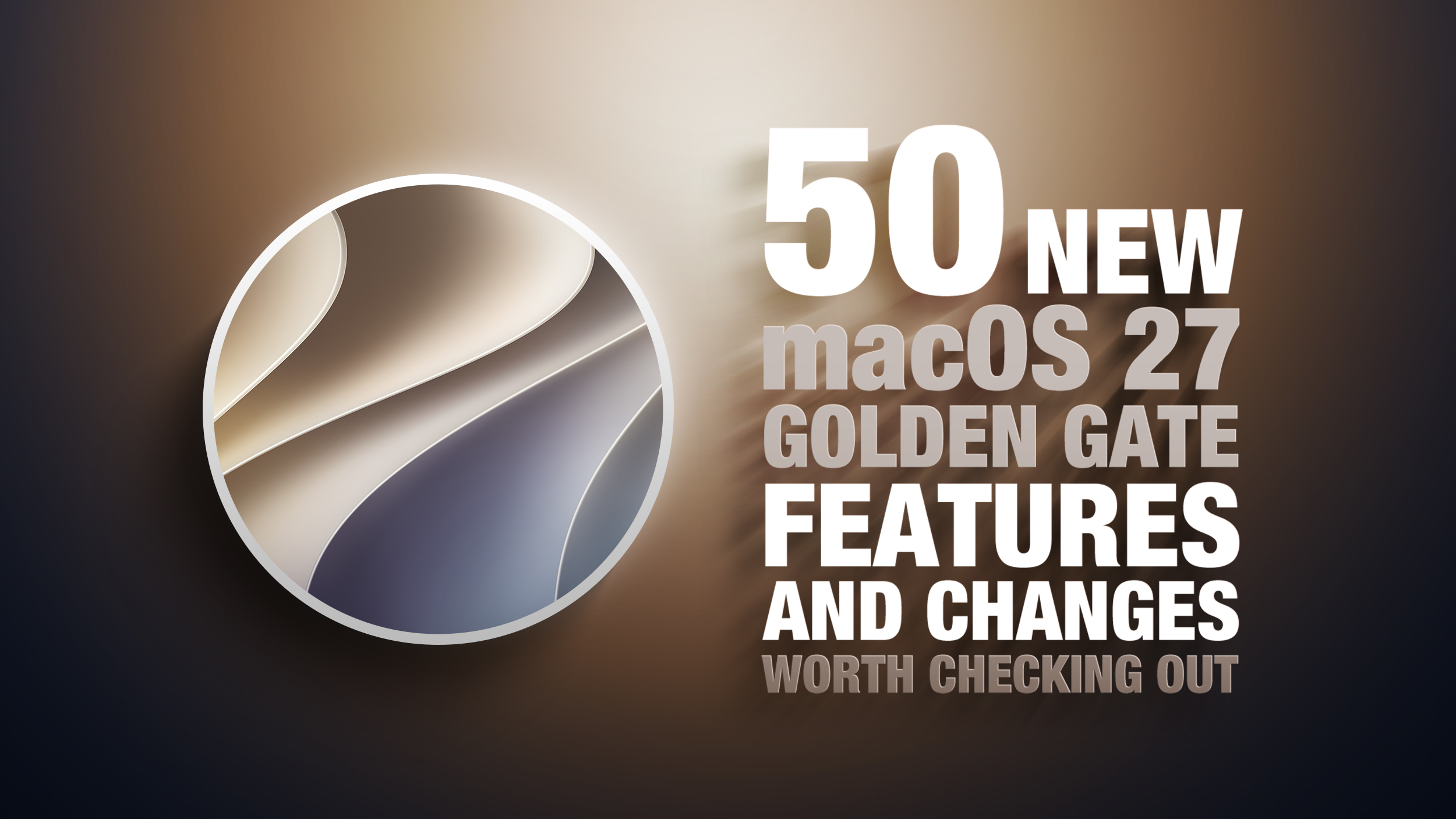 50 New macOS Golden Gate Features and Changes Worth Checking Out