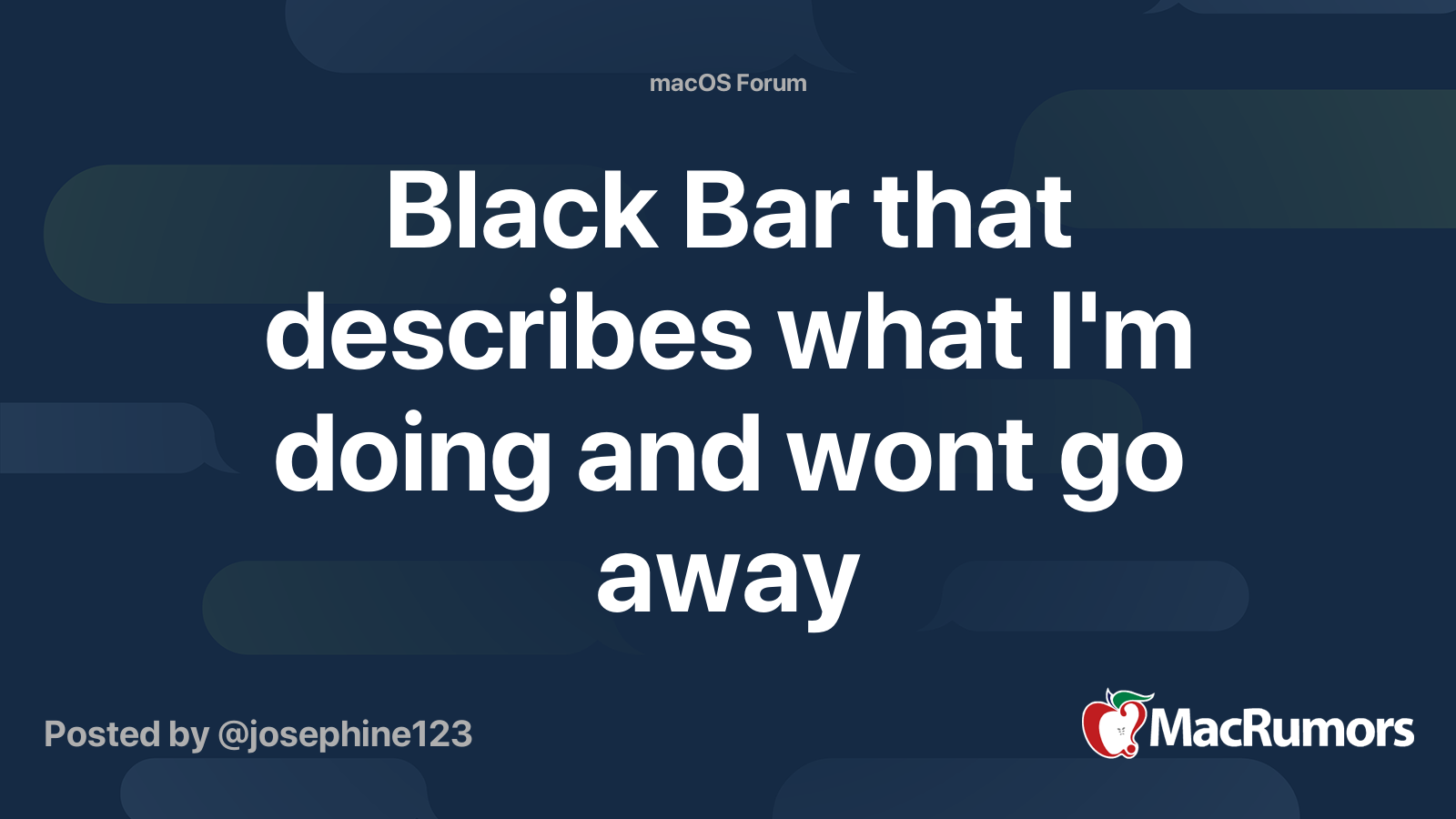 Black Bar that describes what I'm doing and wont go away MacRumors Forums