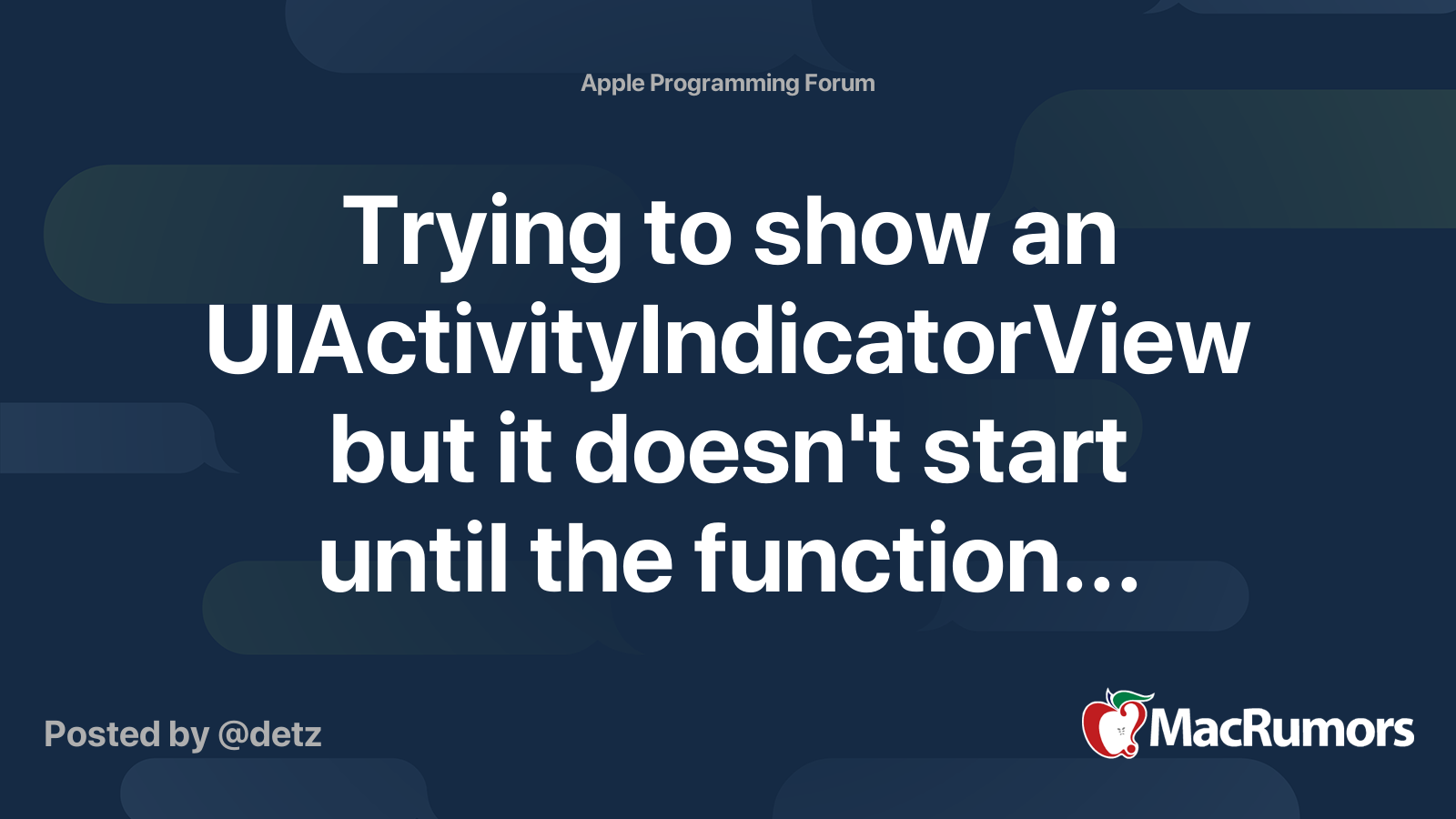 Trying to show an UIActivityIndicatorView but it doesn't start until ...