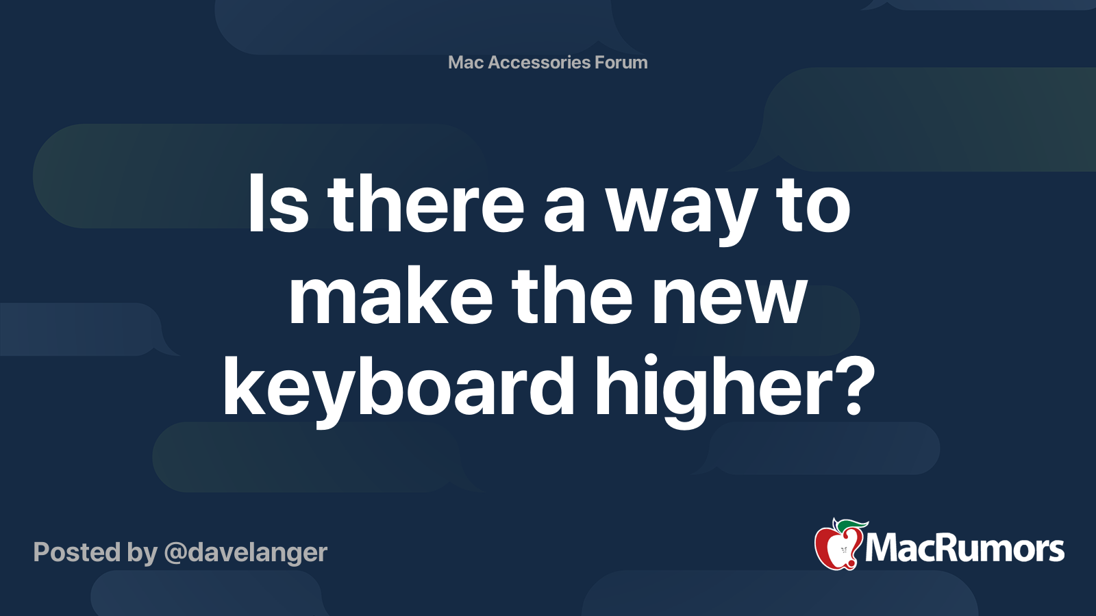 Is there a way to make the new keyboard higher? MacRumors Forums