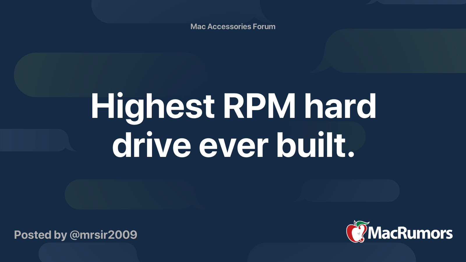 Highest RPM hard drive ever built. MacRumors Forums