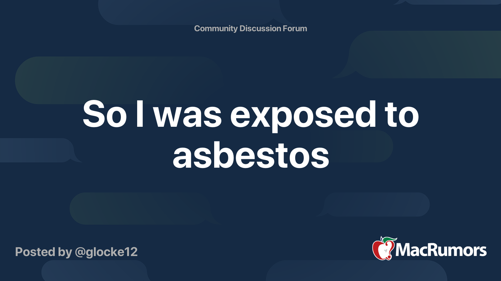 So I was exposed to asbestos MacRumors Forums