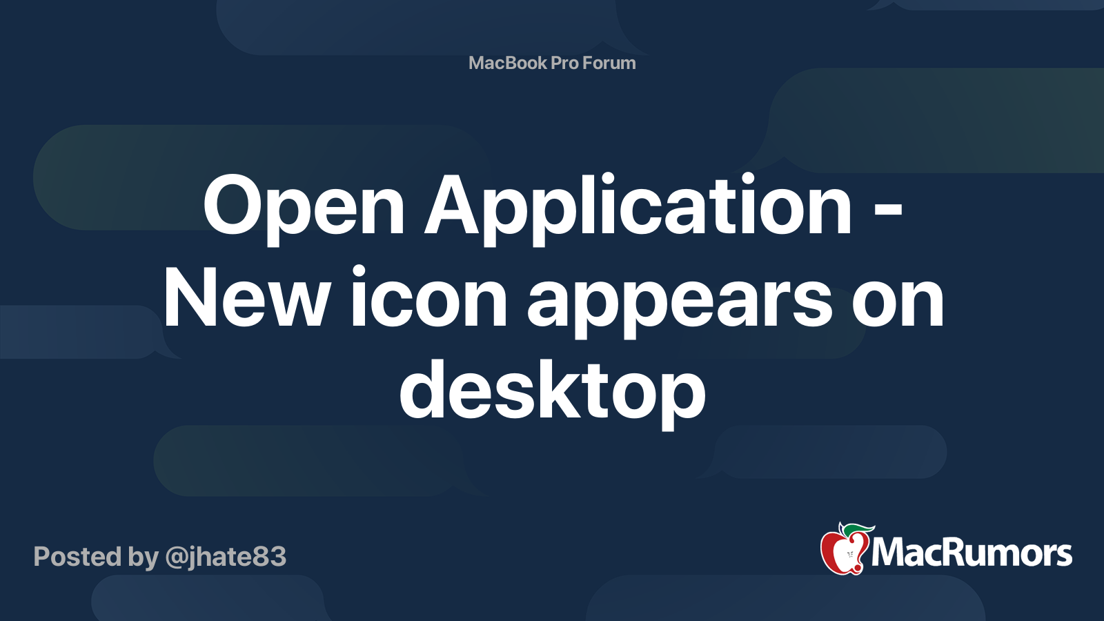 Open Application - New icon appears on desktop | MacRumors Forums