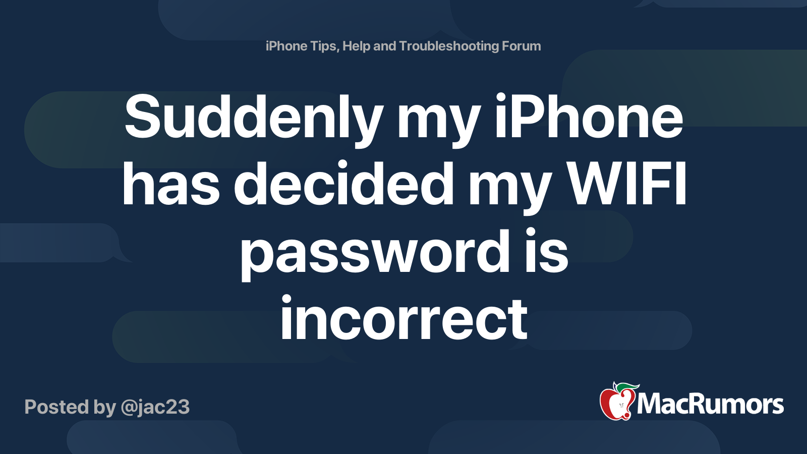 Suddenly my iPhone has decided my WIFI password is incorrect | MacRumors  Forums