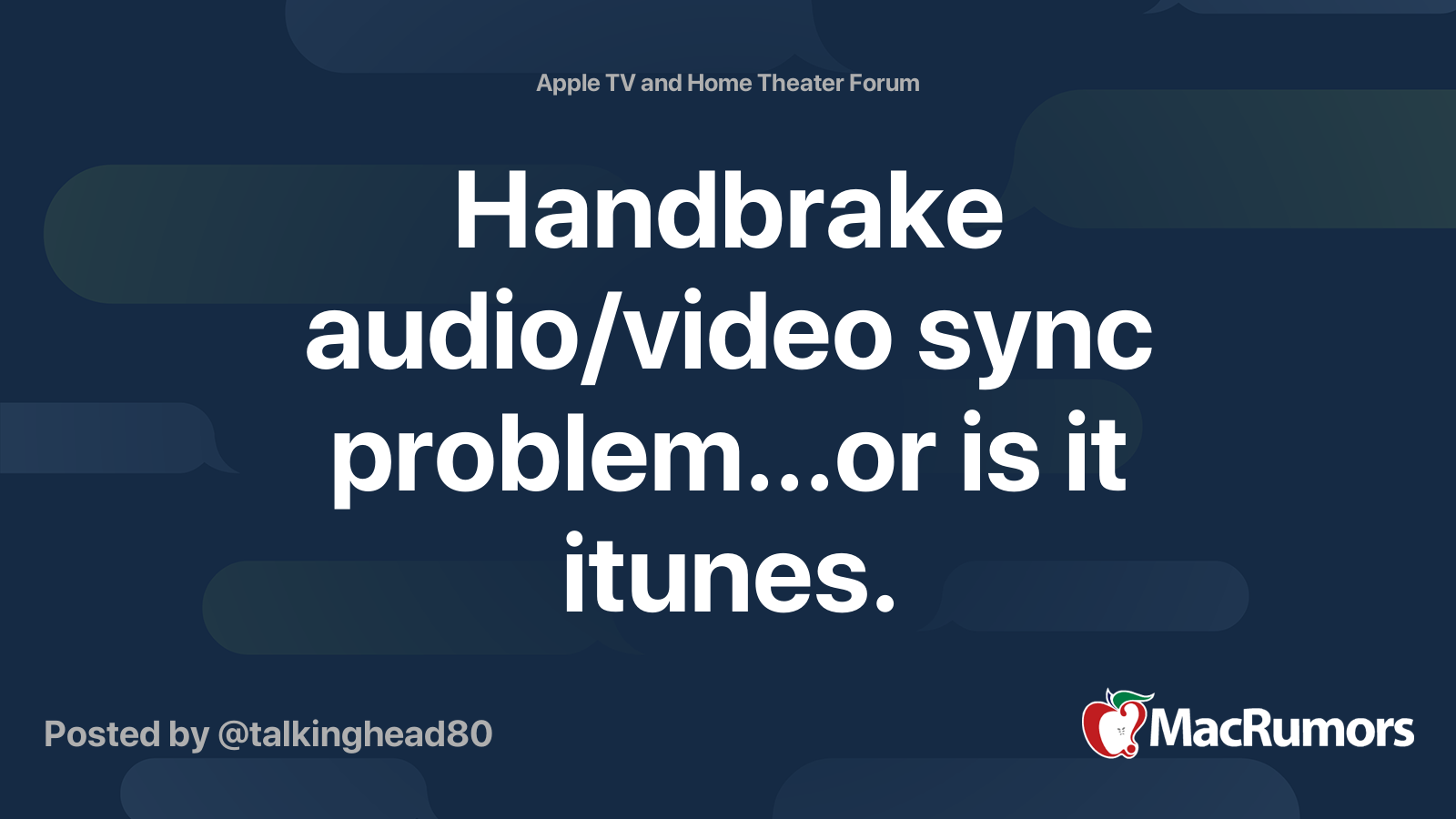 Handbrake audio/video sync problem...or is it itunes. MacRumors Forums