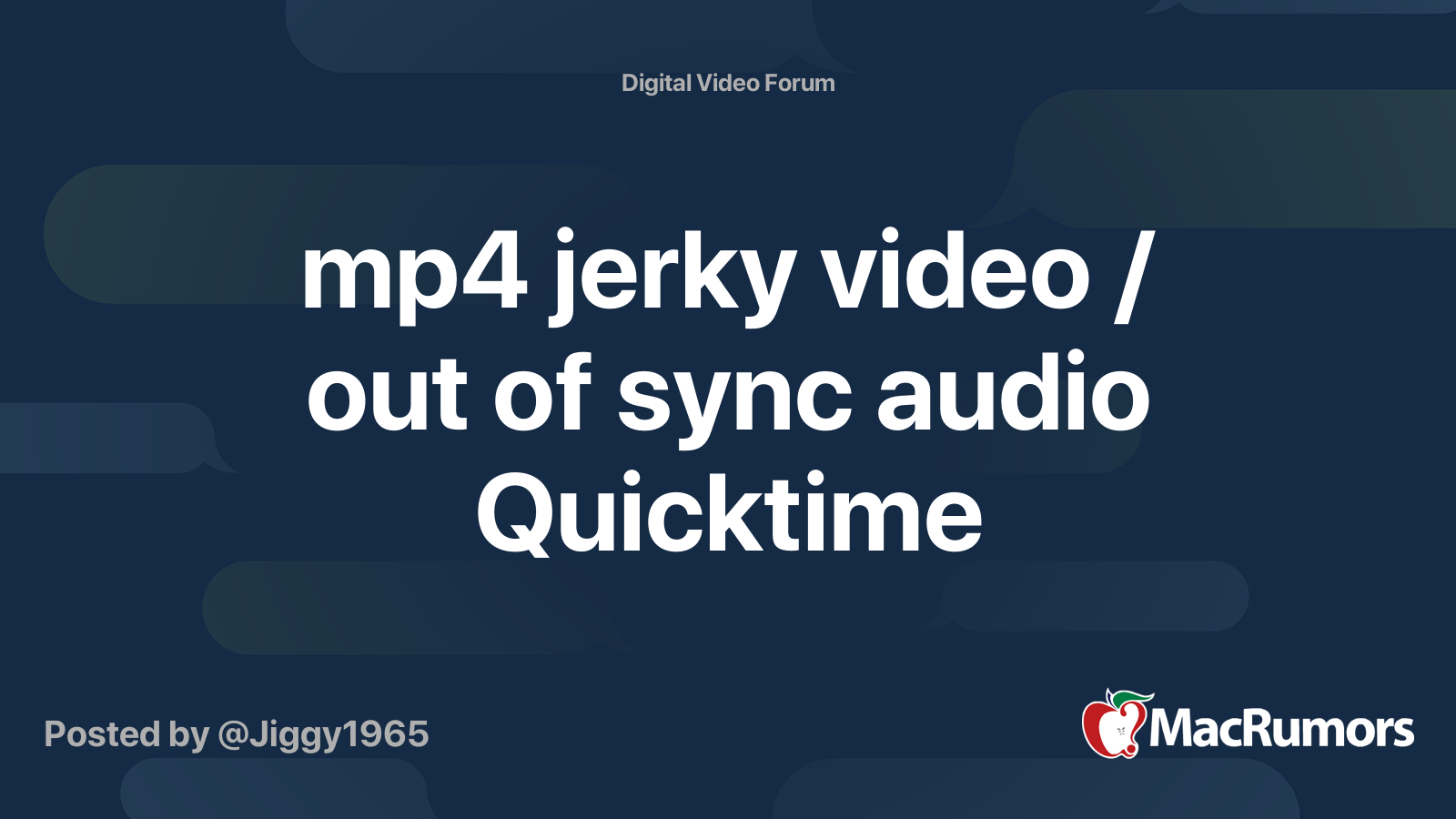 mp4 jerky video / out of sync audio Quicktime MacRumors Forums