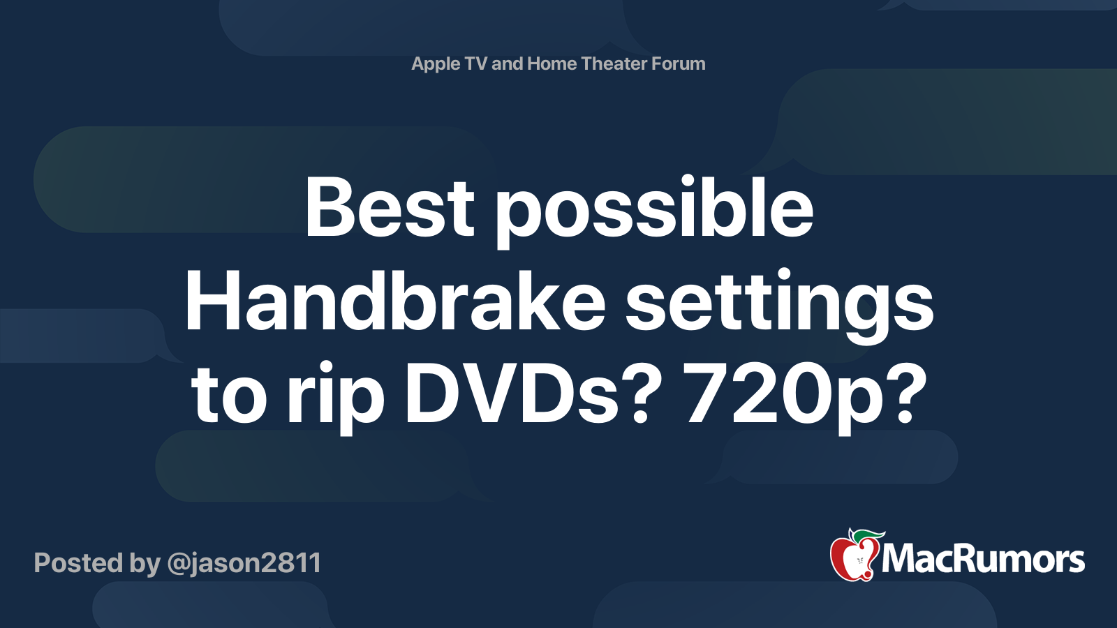Best possible Handbrake settings to rip DVDs? 720p? MacRumors Forums