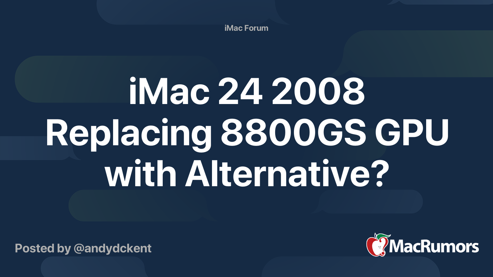 iMac 24 2008 Replacing 8800GS GPU with Alternative MacRumors Forums