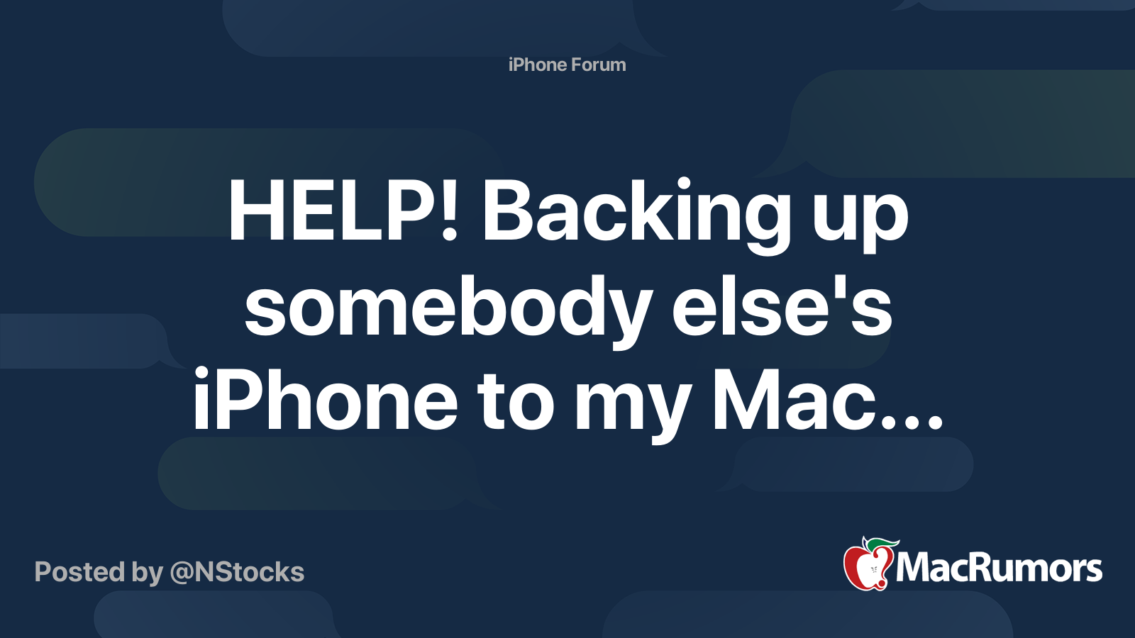 HELP! Backing up somebody else's iPhone to my Mac... | MacRumors Forums