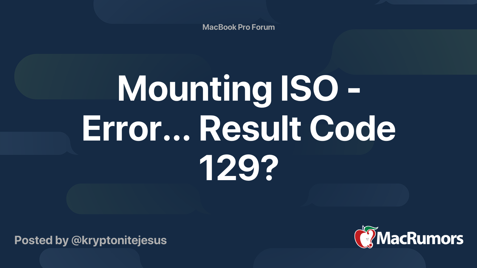 Mounting ISO Error... Result Code 129? MacRumors Forums