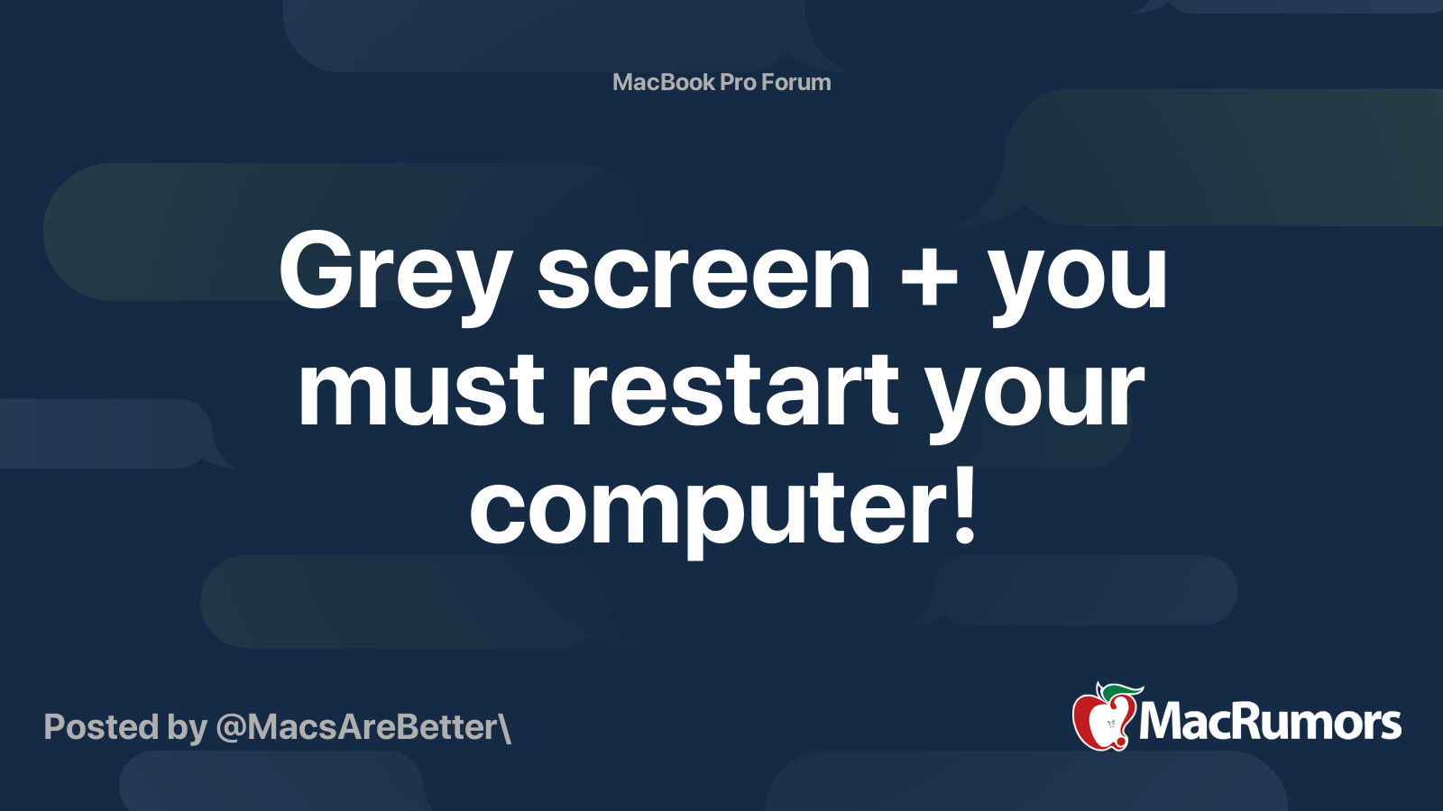 Grey screen + you must restart your computer! MacRumors Forums