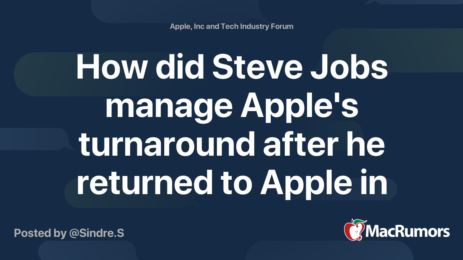 How did Steve Jobs manage Apple's turnaround after he returned to Apple in 1996? MacRumors Forums