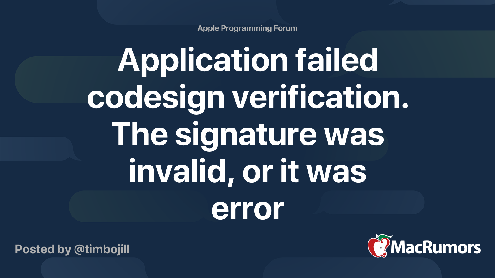 Application failed codesign verification. The signature was invalid, or ...