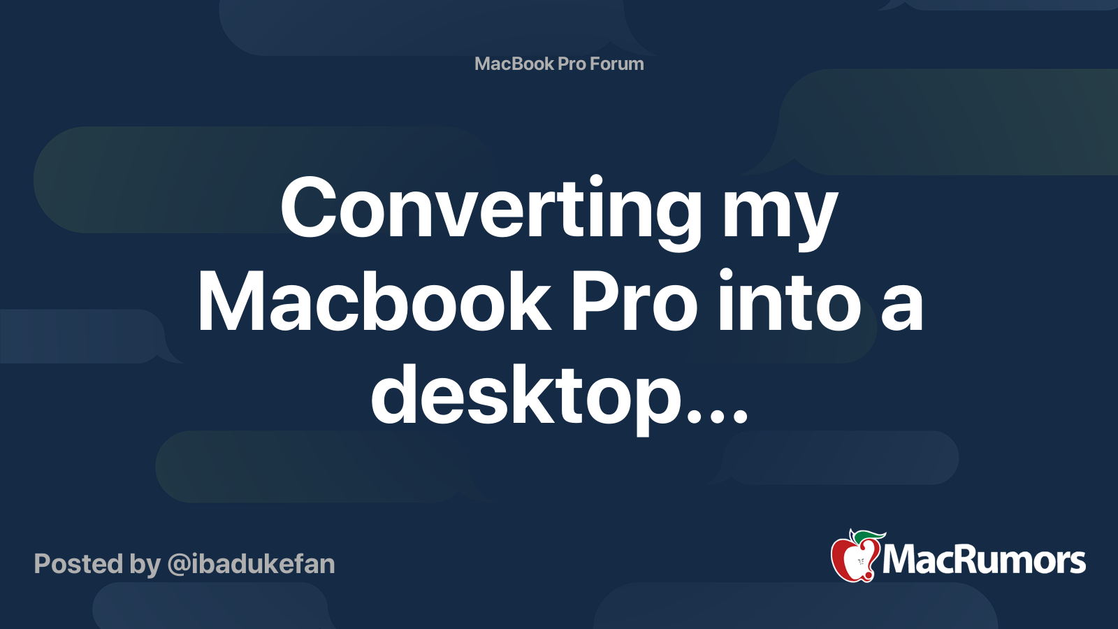 Converting my Macbook Pro into a desktop... MacRumors Forums