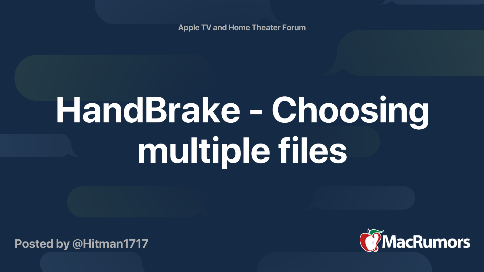 HandBrake Choosing multiple files MacRumors Forums