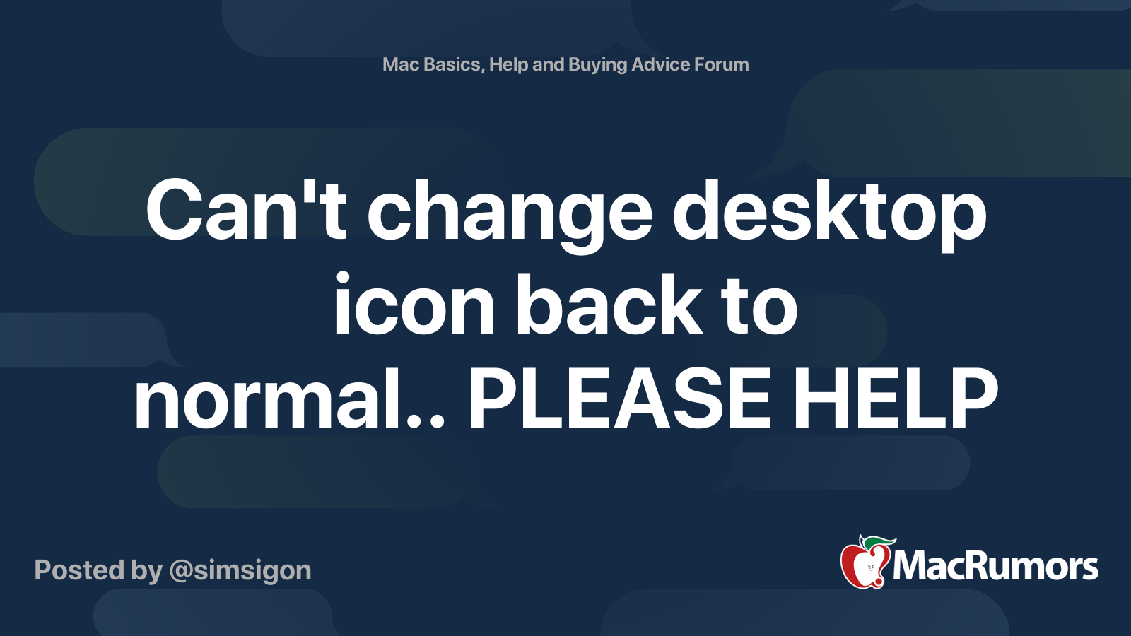 Can't change desktop icon back to normal.. PLEASE HELP MacRumors Forums