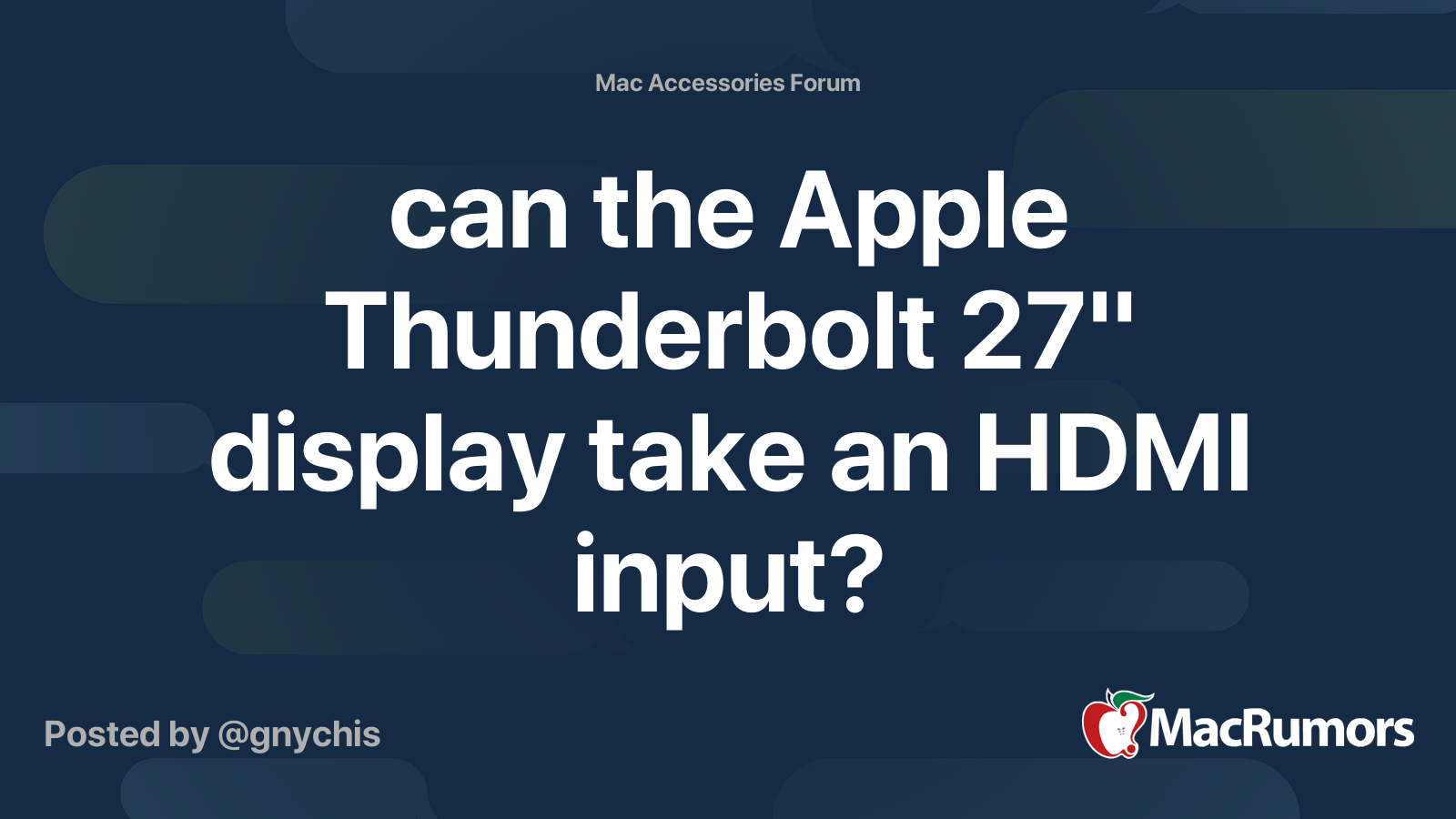 the Apple Thunderbolt display take an HDMI input? | Forums