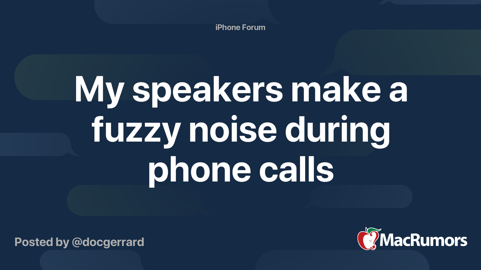 My speakers make a fuzzy noise during phone calls MacRumors Forums
