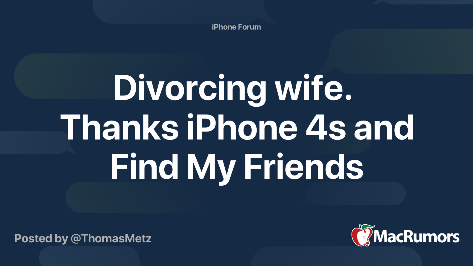 Divorcing Wife Thanks Iphone 4s And Find My Friends Macrumors Forums