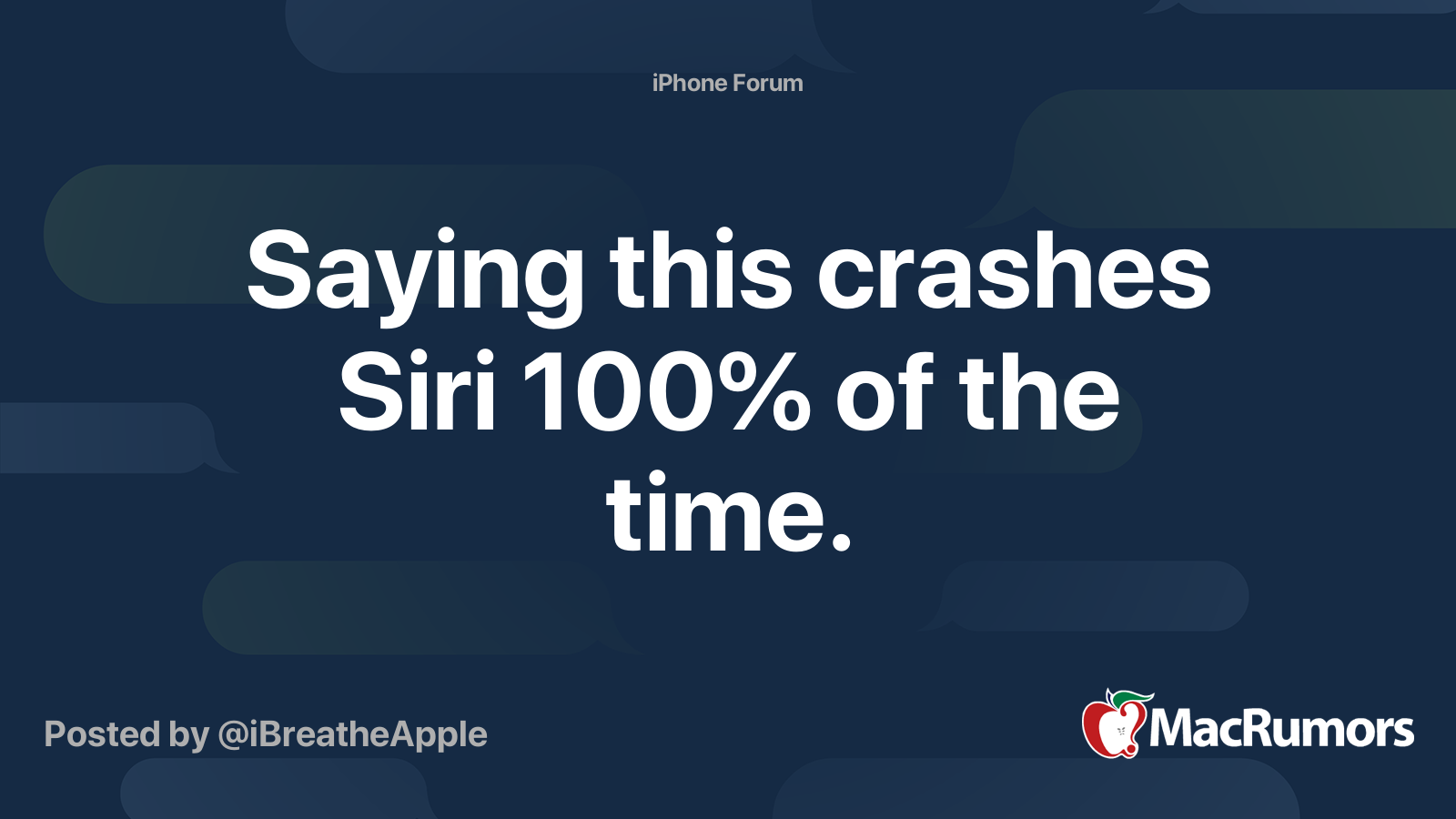 Saying this crashes Siri 100% of the time. | MacRumors Forums