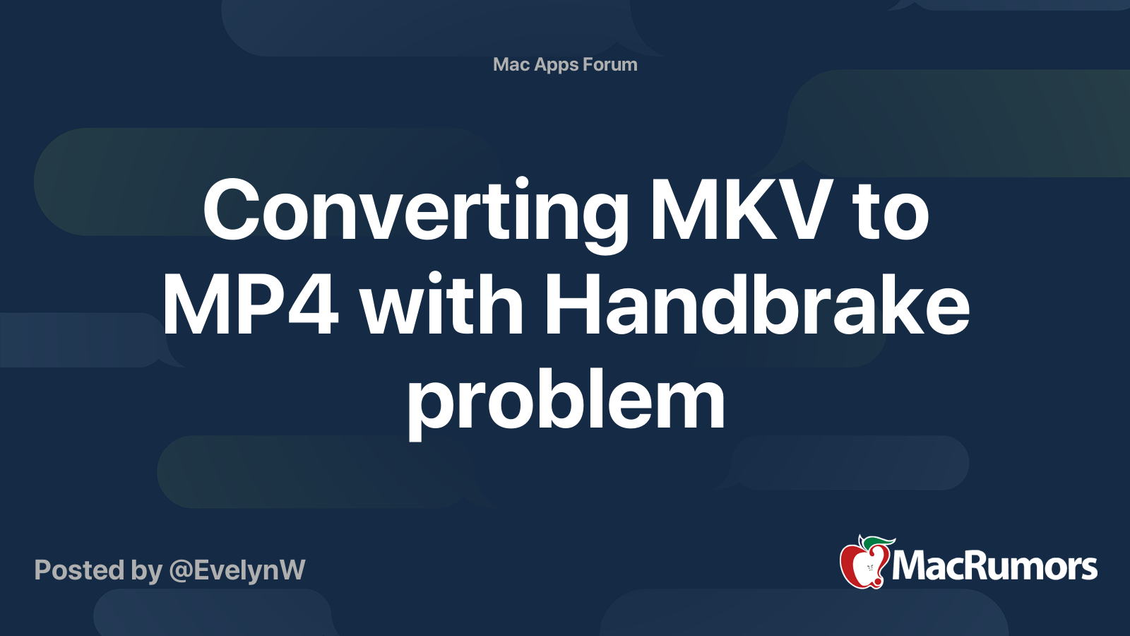 Converting MKV to MP4 with Handbrake problem MacRumors Forums