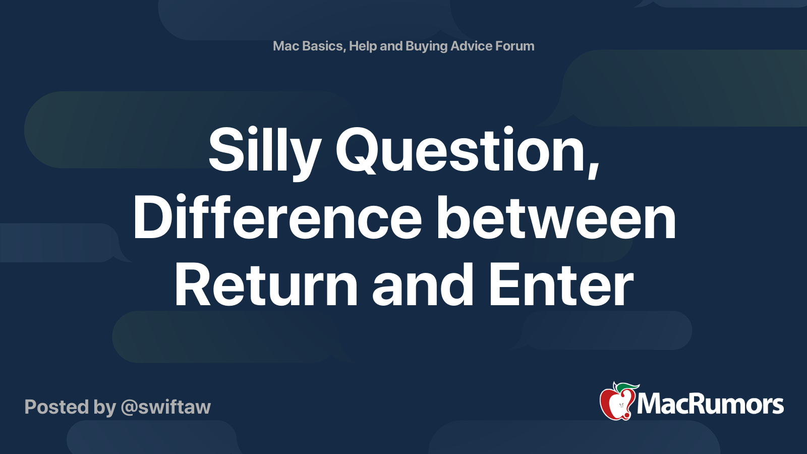 Silly Question Difference Between Return And Enter MacRumors Forums