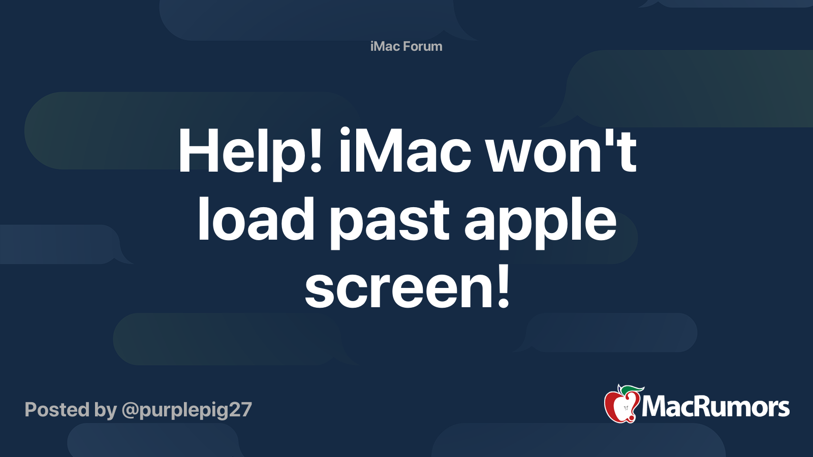 Help! iMac won't load past apple screen! | MacRumors Forums