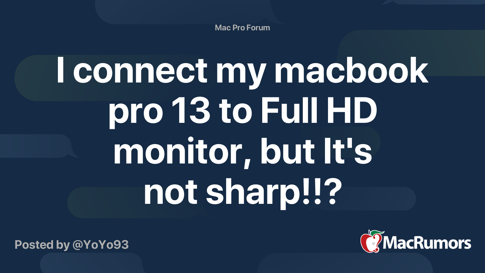 I connect my macbook pro 13 to Full HD monitor, but It's not sharp