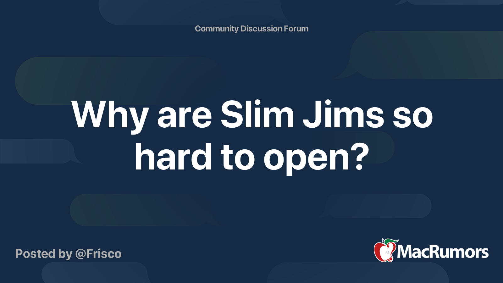 Why are Slim Jims so hard to open? MacRumors Forums