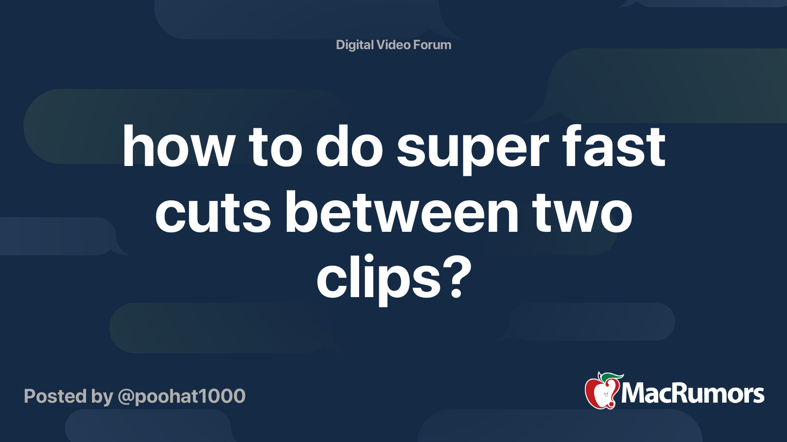 how to do super fast cuts between two clips? | MacRumors Forums