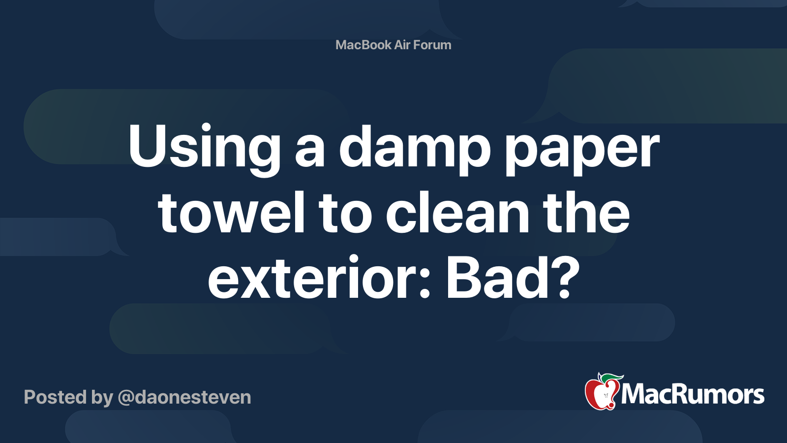 Using a damp paper towel to clean the exterior Bad? MacRumors Forums