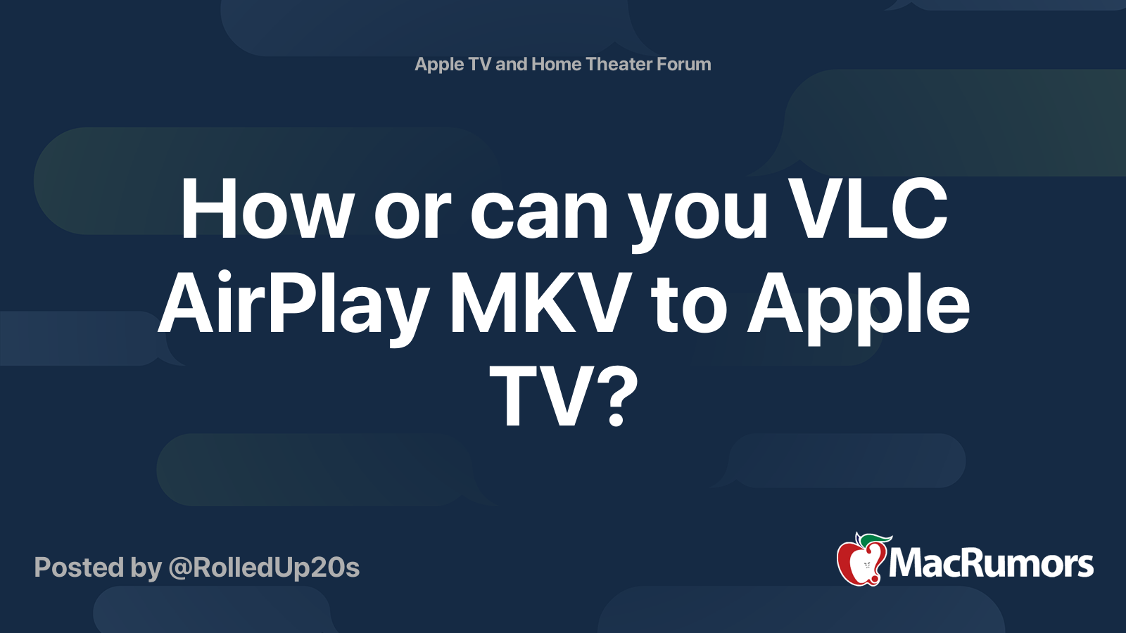 How or can you VLC MKV to Apple TV? | MacRumors Forums