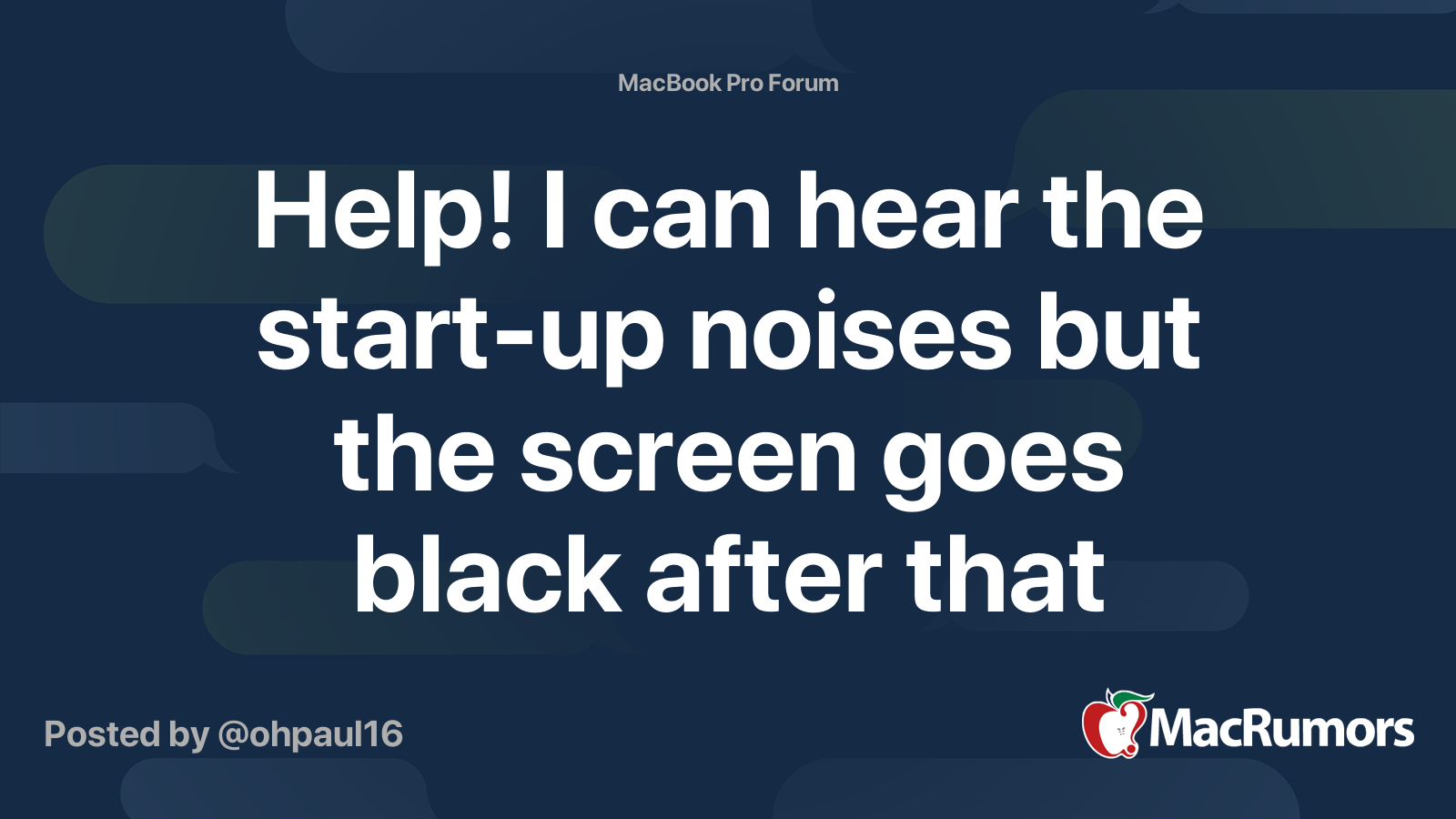 Help! I can hear the startup noises but the screen goes black after