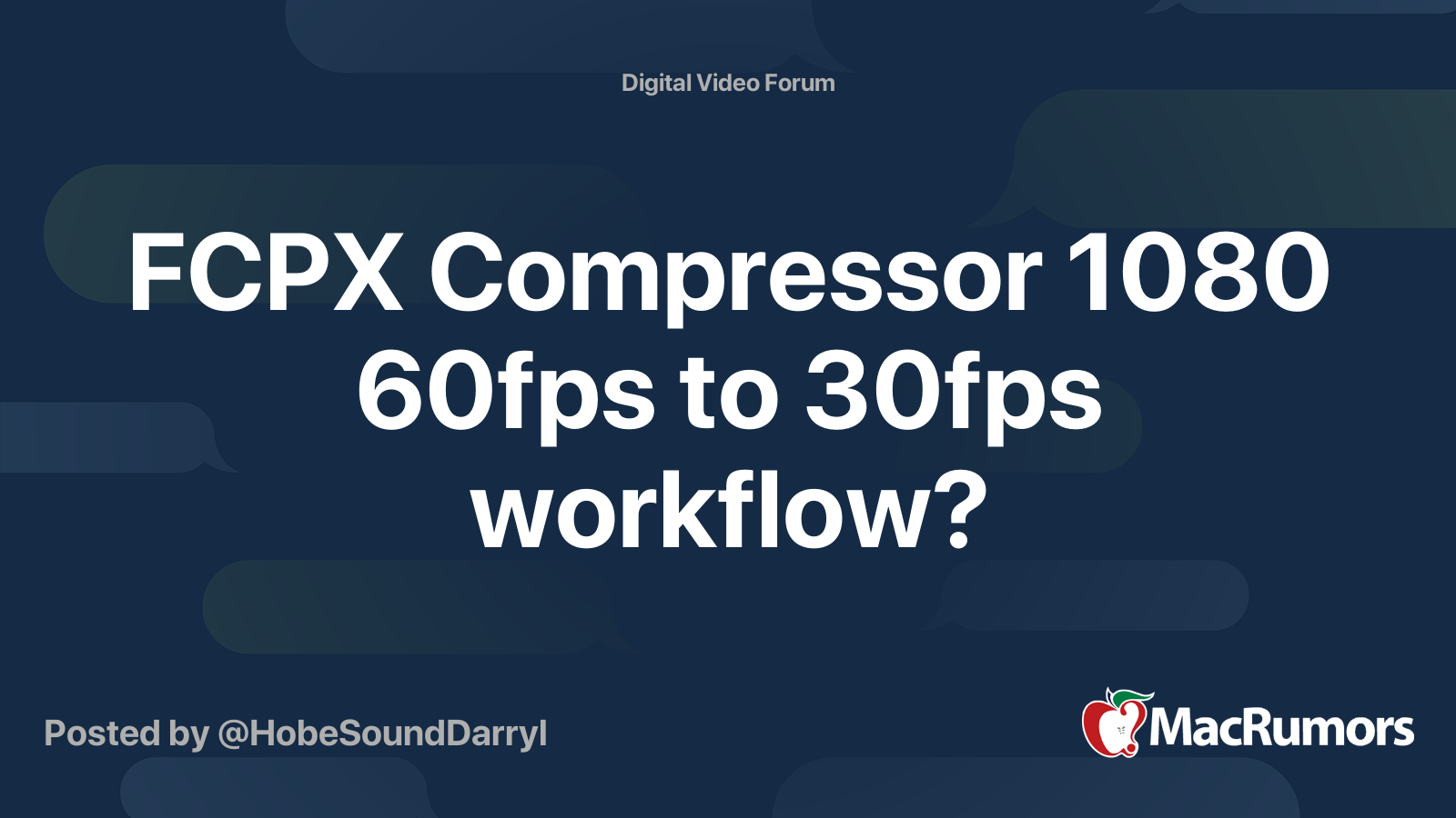 FCPX Compressor 1080 60fps to 30fps workflow? MacRumors Forums
