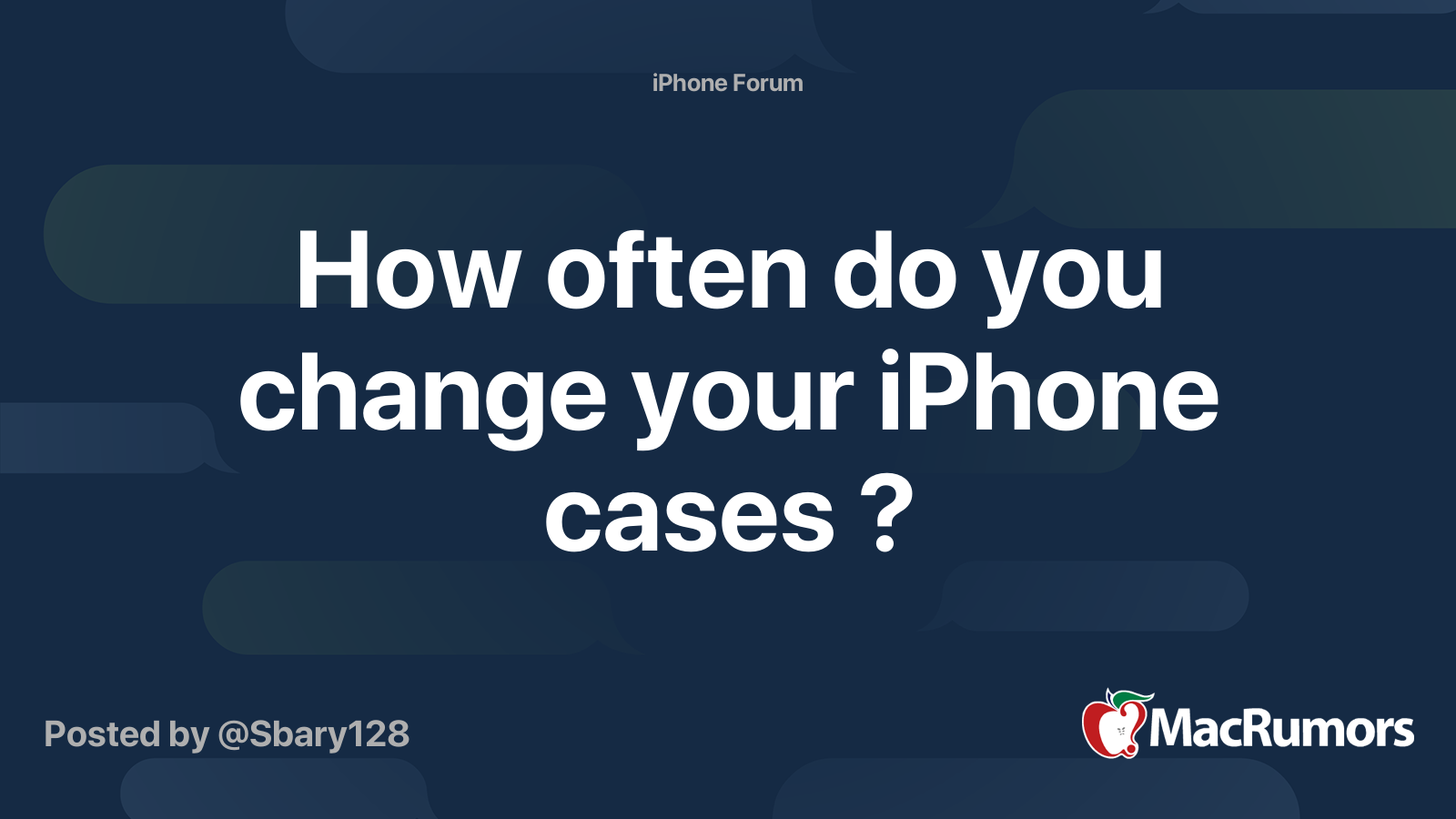 How often do you change your iPhone cases ? MacRumors Forums