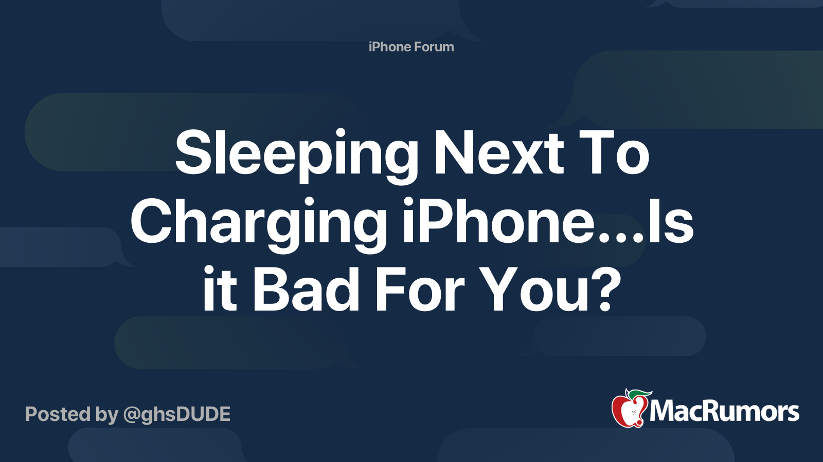Sleeping Next To Charging iPhone...Is it Bad For You? MacRumors Forums