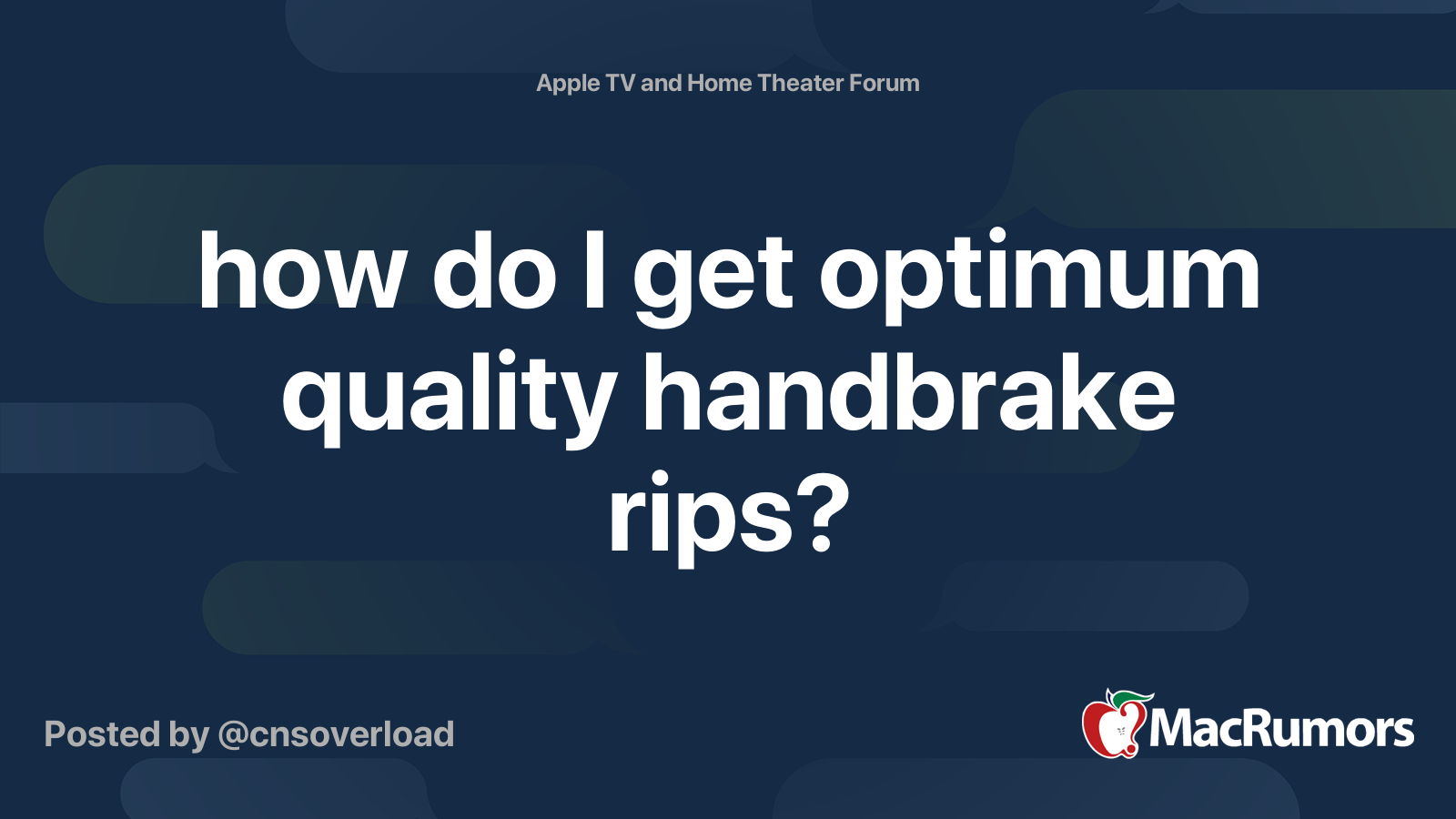 how do I get optimum quality handbrake rips? | MacRumors Forums