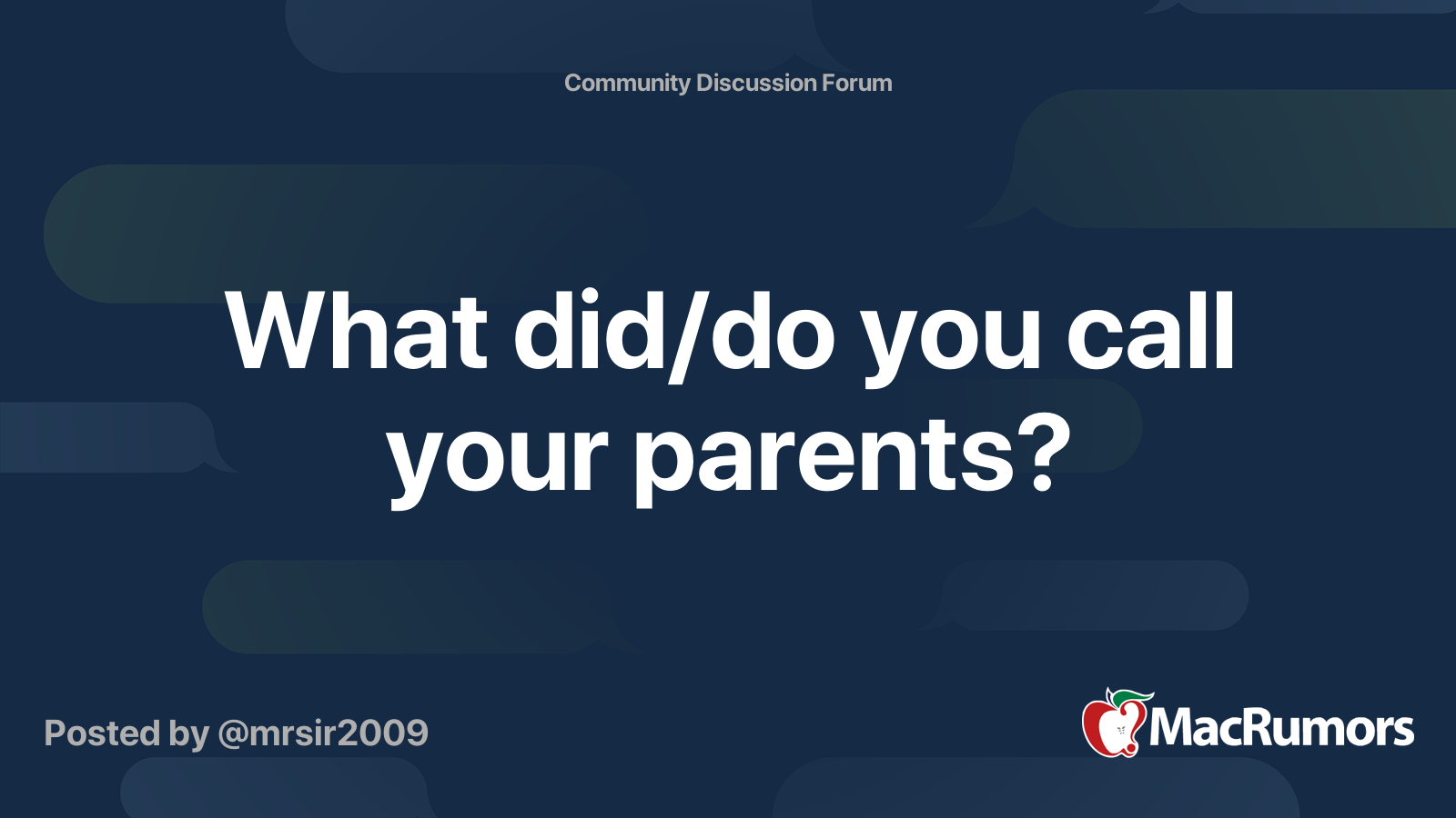 What Did do You Call Your Parents MacRumors Forums