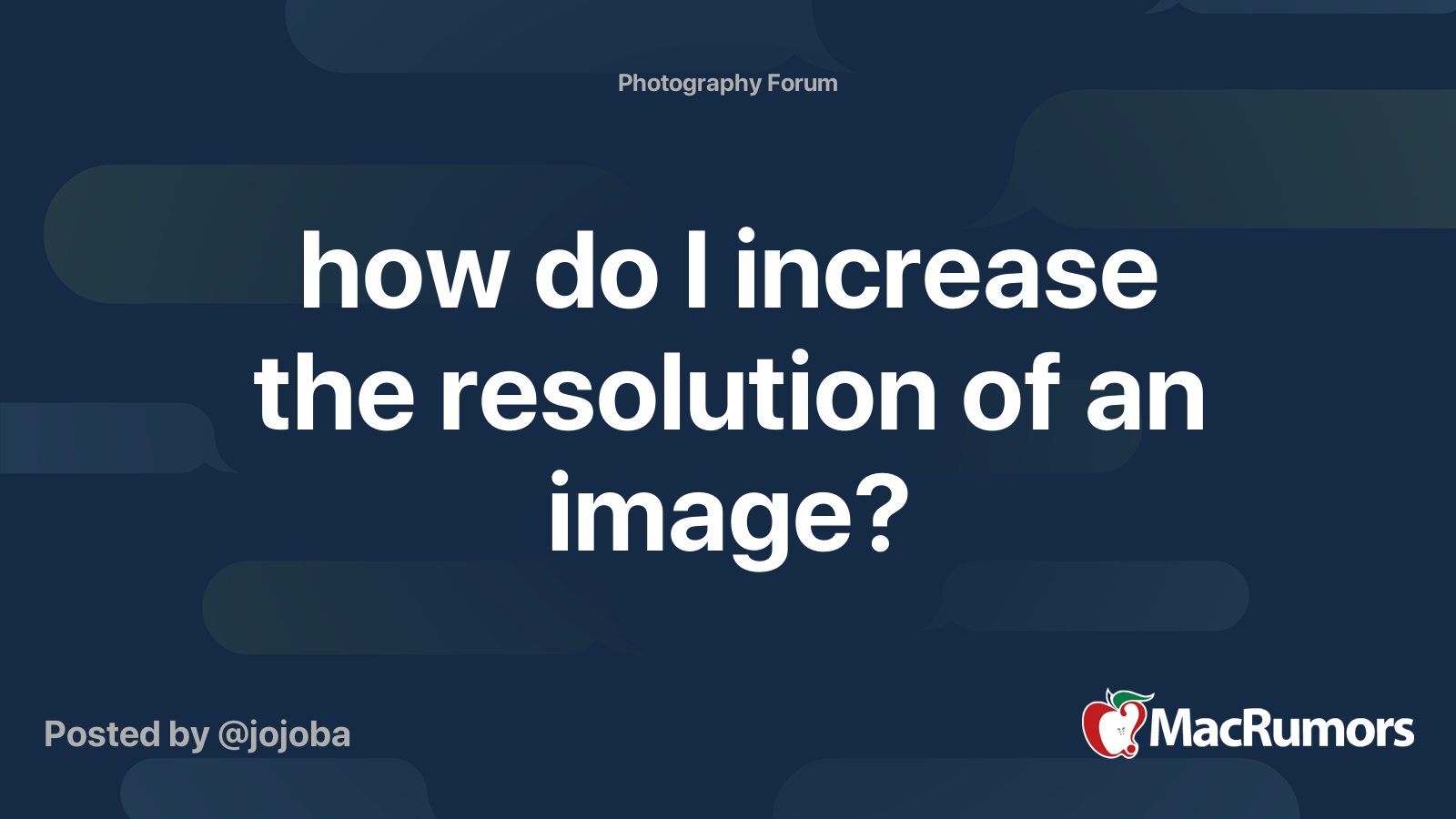 how do I increase the resolution of an image? MacRumors Forums