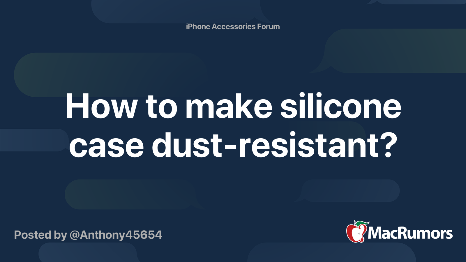 How to make silicone case dustresistant? MacRumors Forums