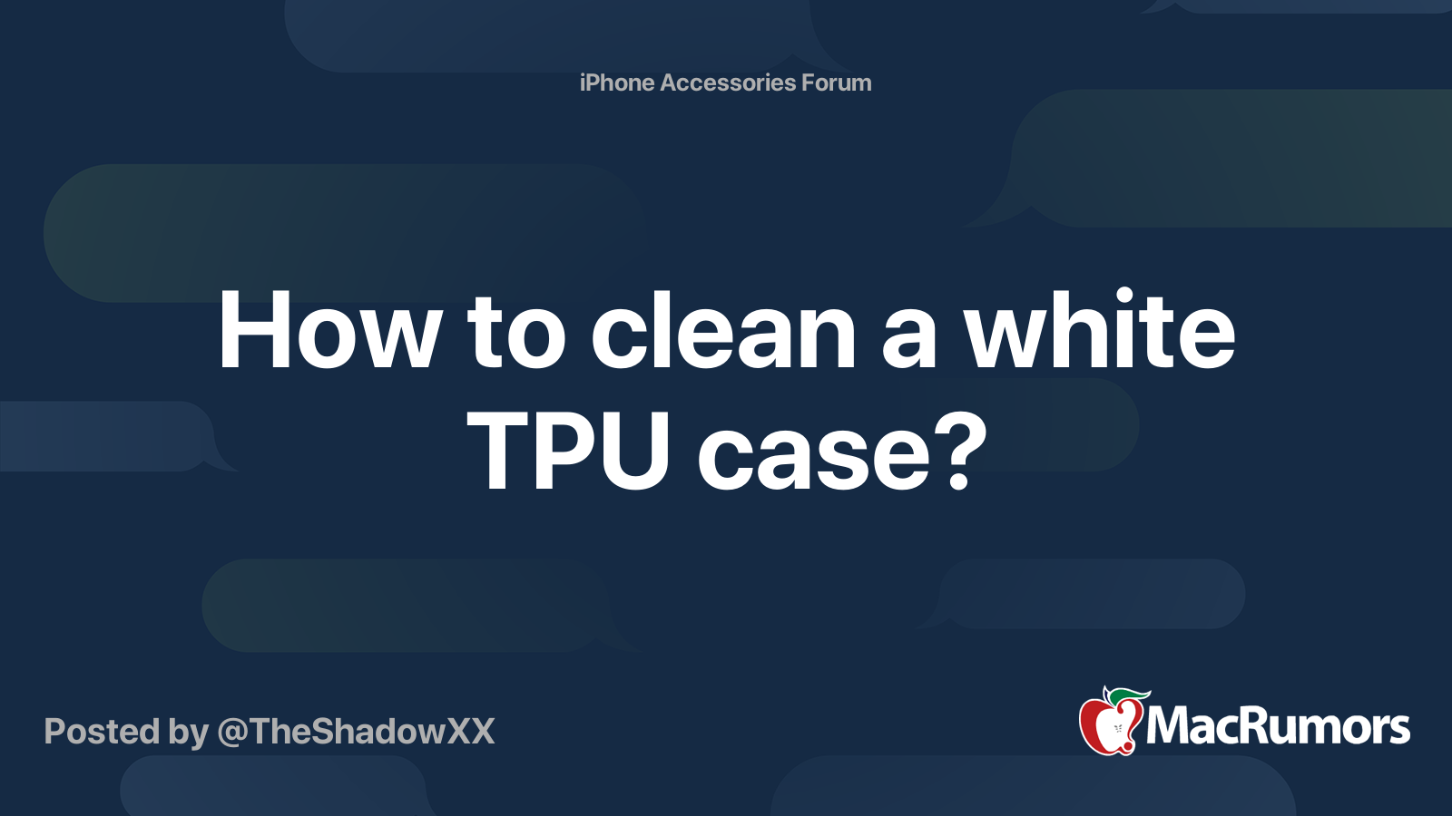 How to clean a white TPU case? MacRumors Forums
