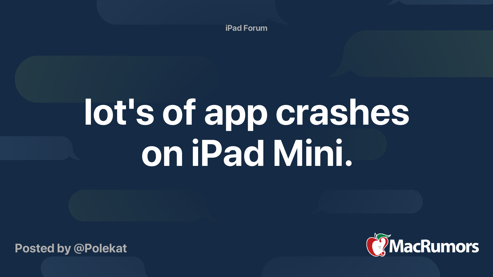 lot's of app crashes on iPad Mini. MacRumors Forums