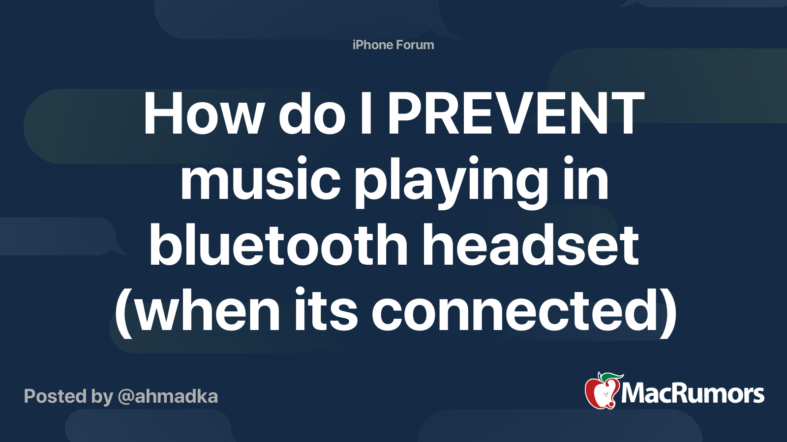 How do I PREVENT music playing in bluetooth headset (when its connected