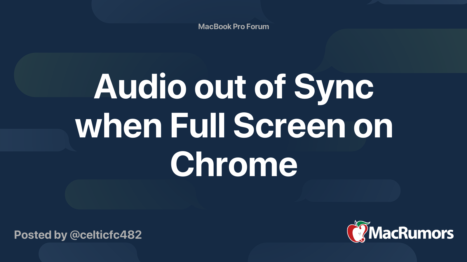 Audio out of Sync when Full Screen on Chrome MacRumors Forums