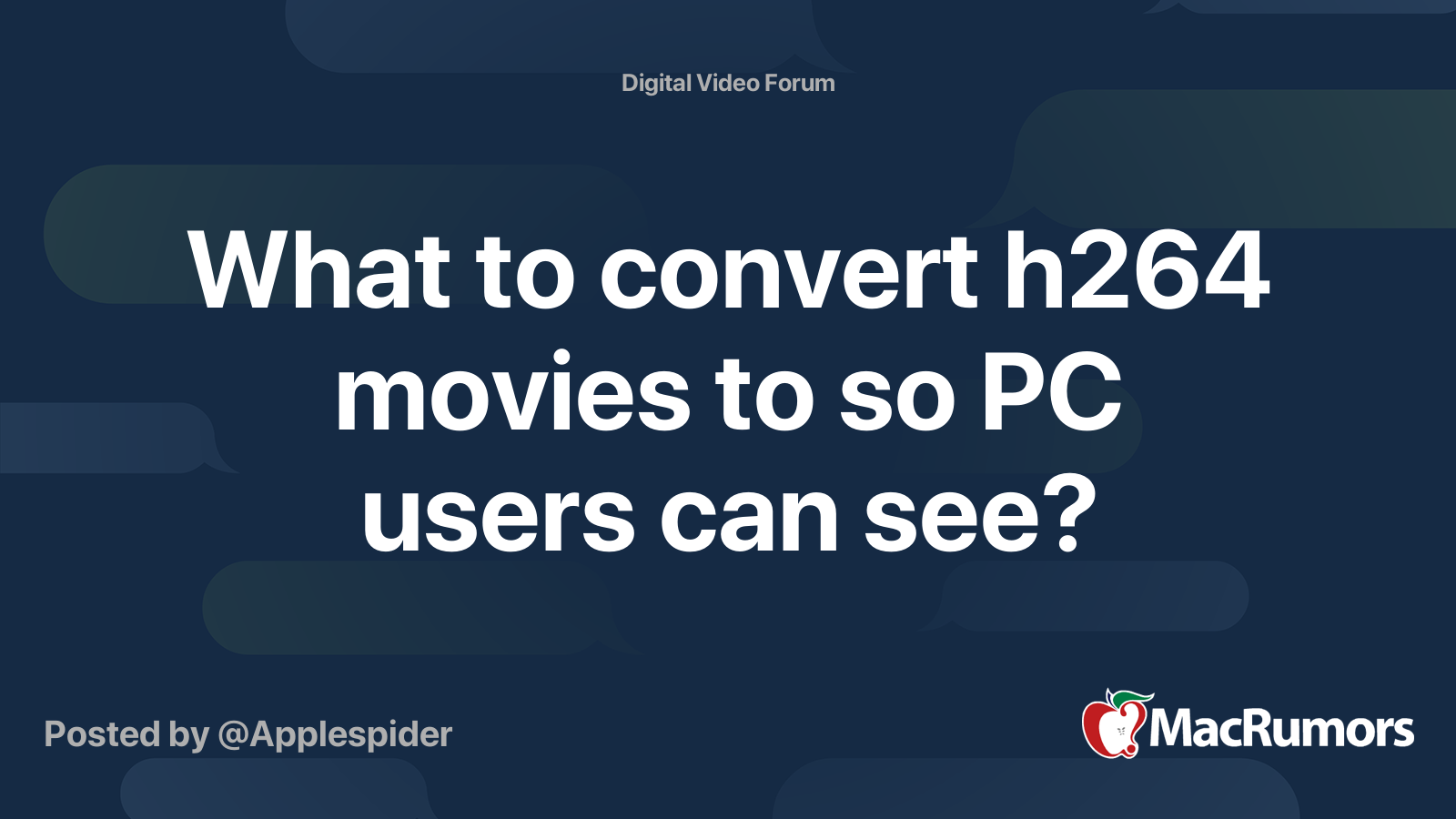 What to convert h264 movies to so PC users can see? MacRumors Forums